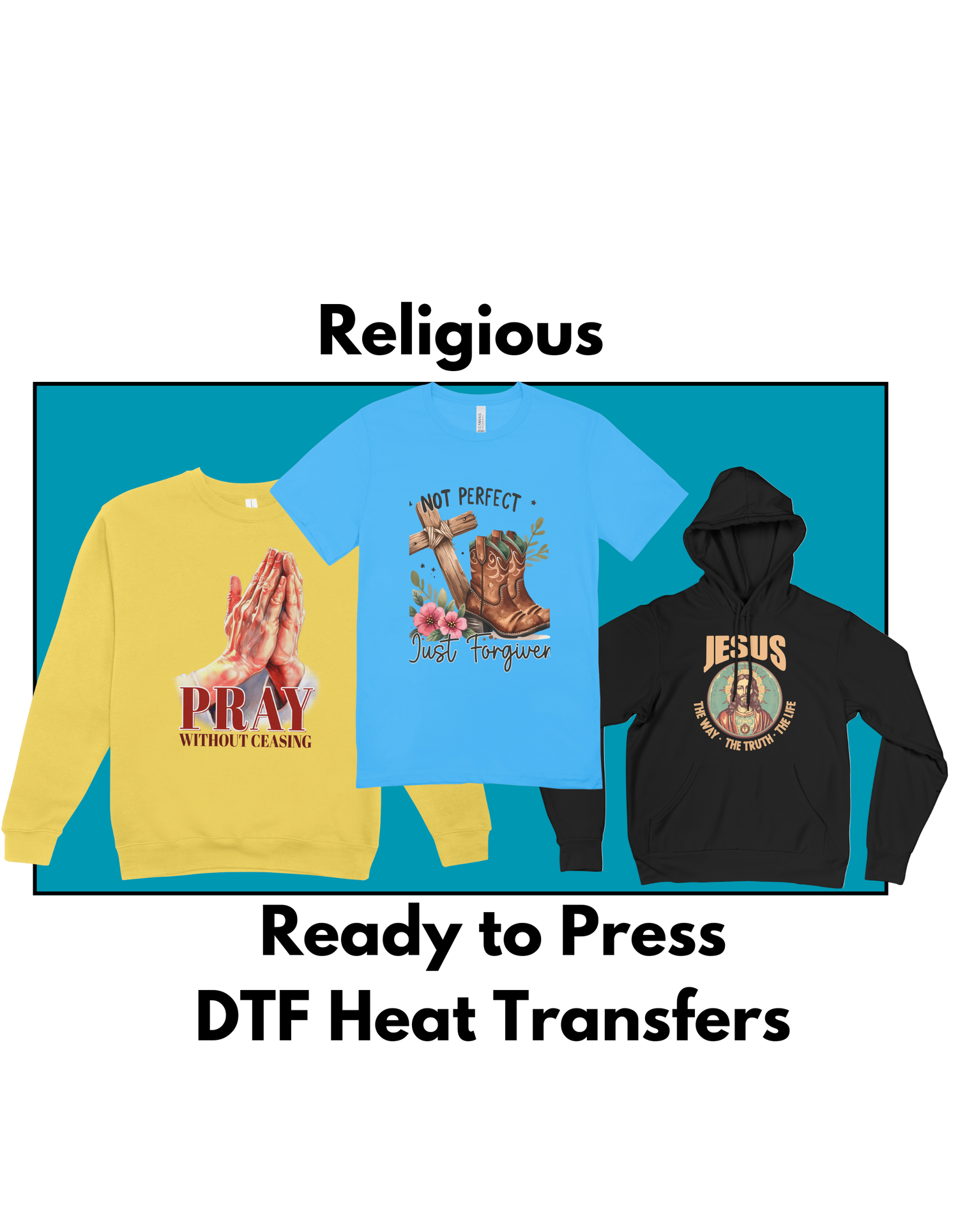 Religious DTF heat transfers featuring faith-based designs on a yellow sweatshirt, blue t-shirt, and black hoodie. Ready to press for custom apparel.