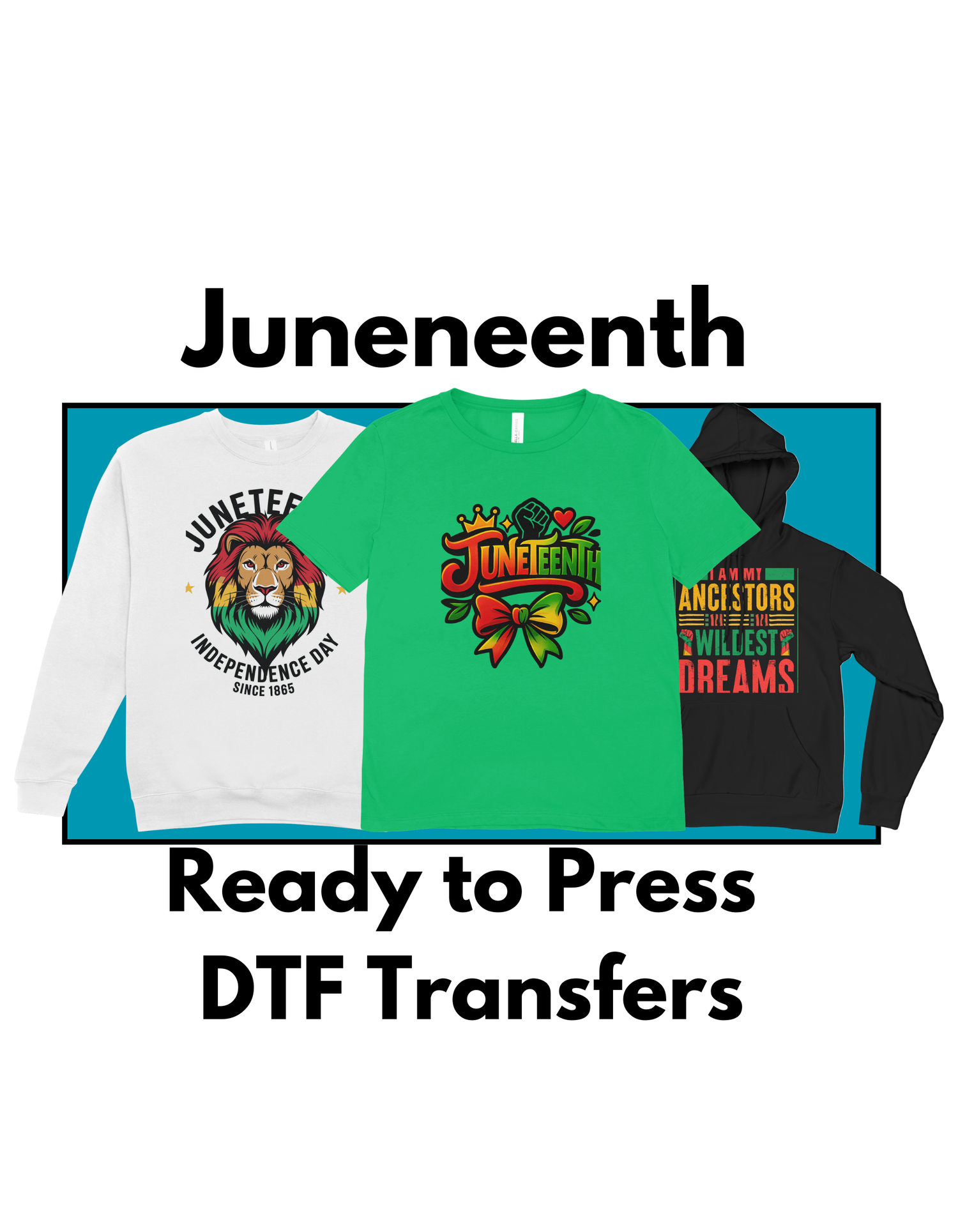 Three Juneteenth-themed DTF transfers featuring a lion design, a Juneteenth flag bow, and an ancestors' tribute graphic.