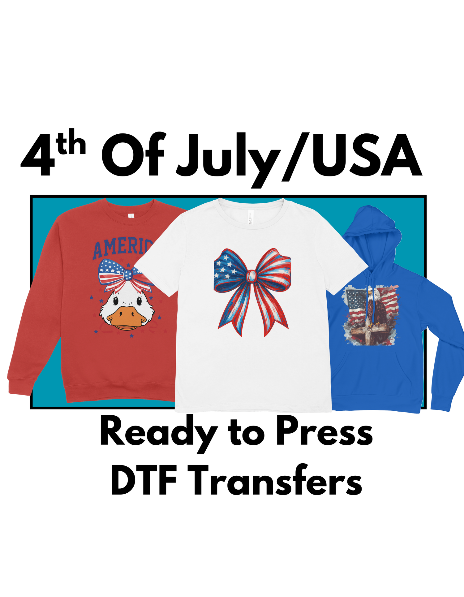 Three 4th of July DTF transfers featuring a patriotic duck, a red white and blue bow, and a USA flag graphic with fireworks.