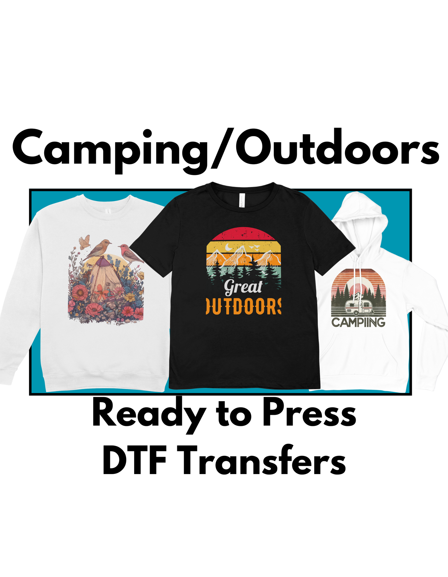Three Camping and Outdoors DTF transfers featuring a floral tent, a Great Outdoors sunset graphic, and a vintage camper scene.