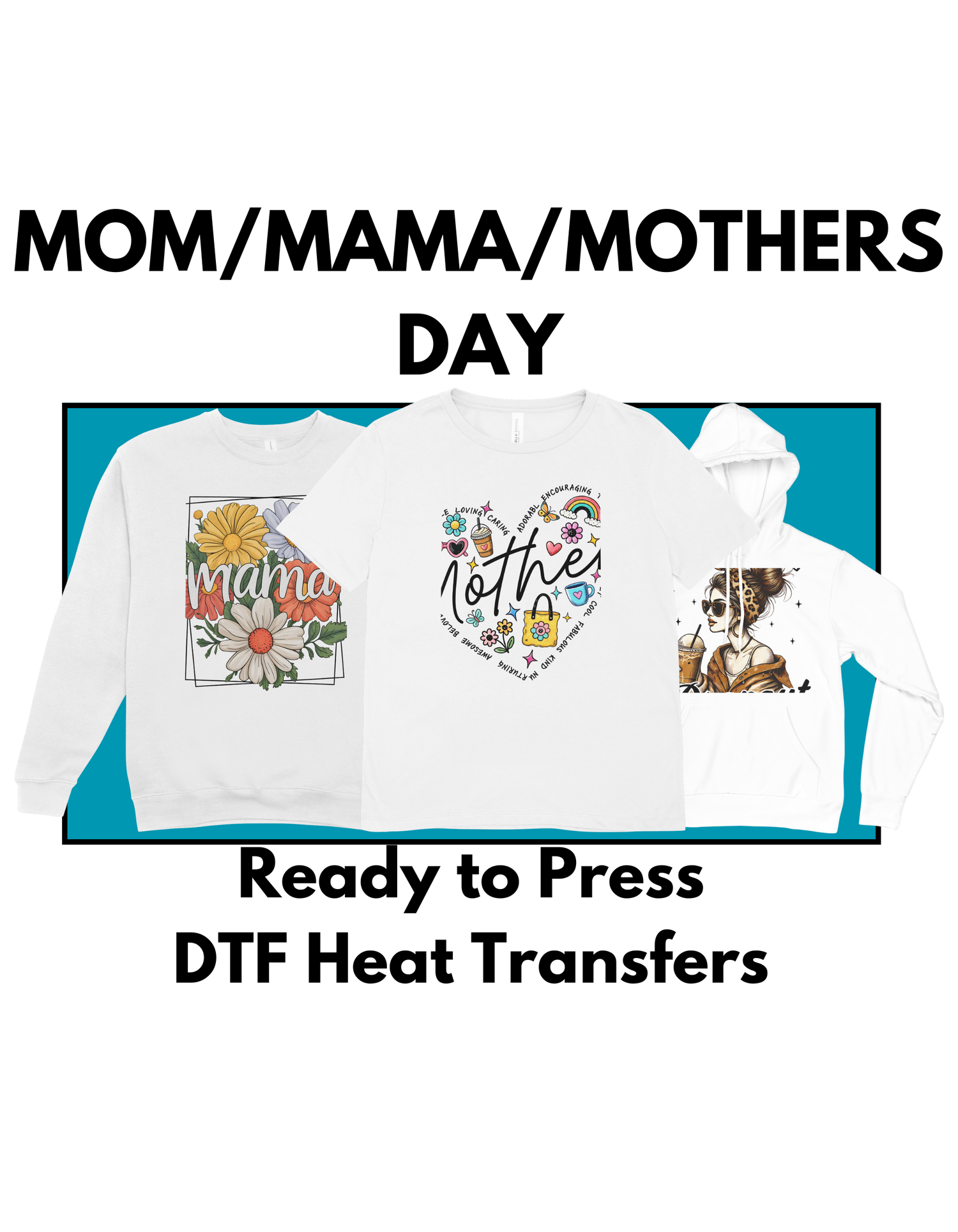 Three white apparel items featuring a colorful Mama floral sweatshirt, a heart-themed Mother t-shirt, and a stylish Day of the Dead-inspired hoodie.