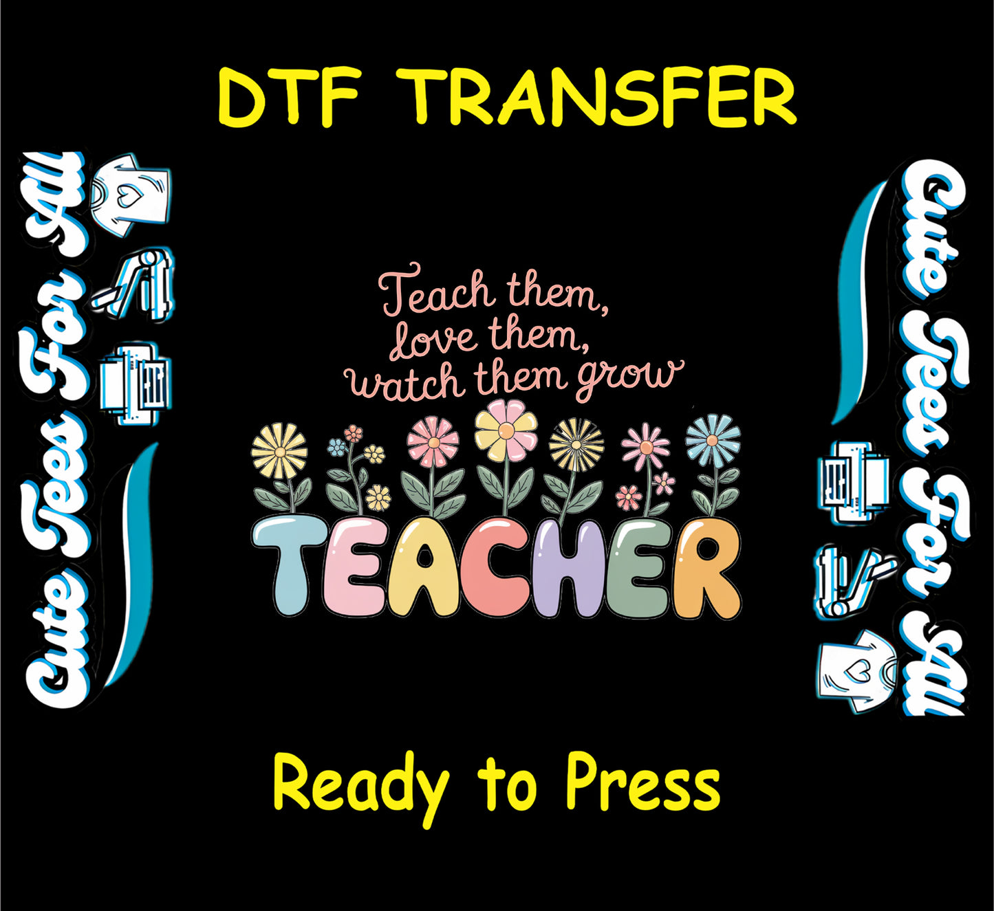 Teacher DTF transfer with pastel letters, floral accents, and “watch them grow” quote.