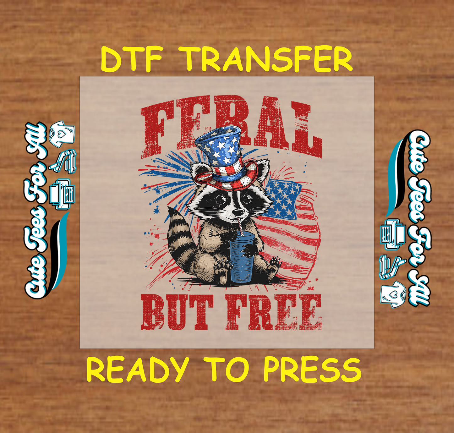 Feral But Free raccoon DTF transfer with patriotic hat, American flag, and fireworks.