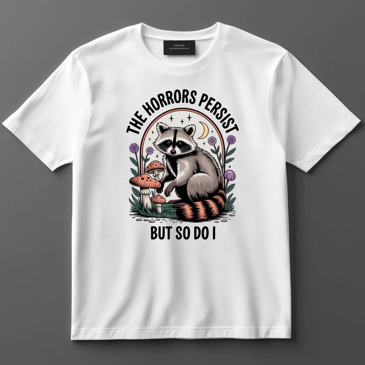 Funny DTF Transfer Iron On Heat Transfer - Ready to Press, The Horrors Persist But So Do I DTF Transfer 10173