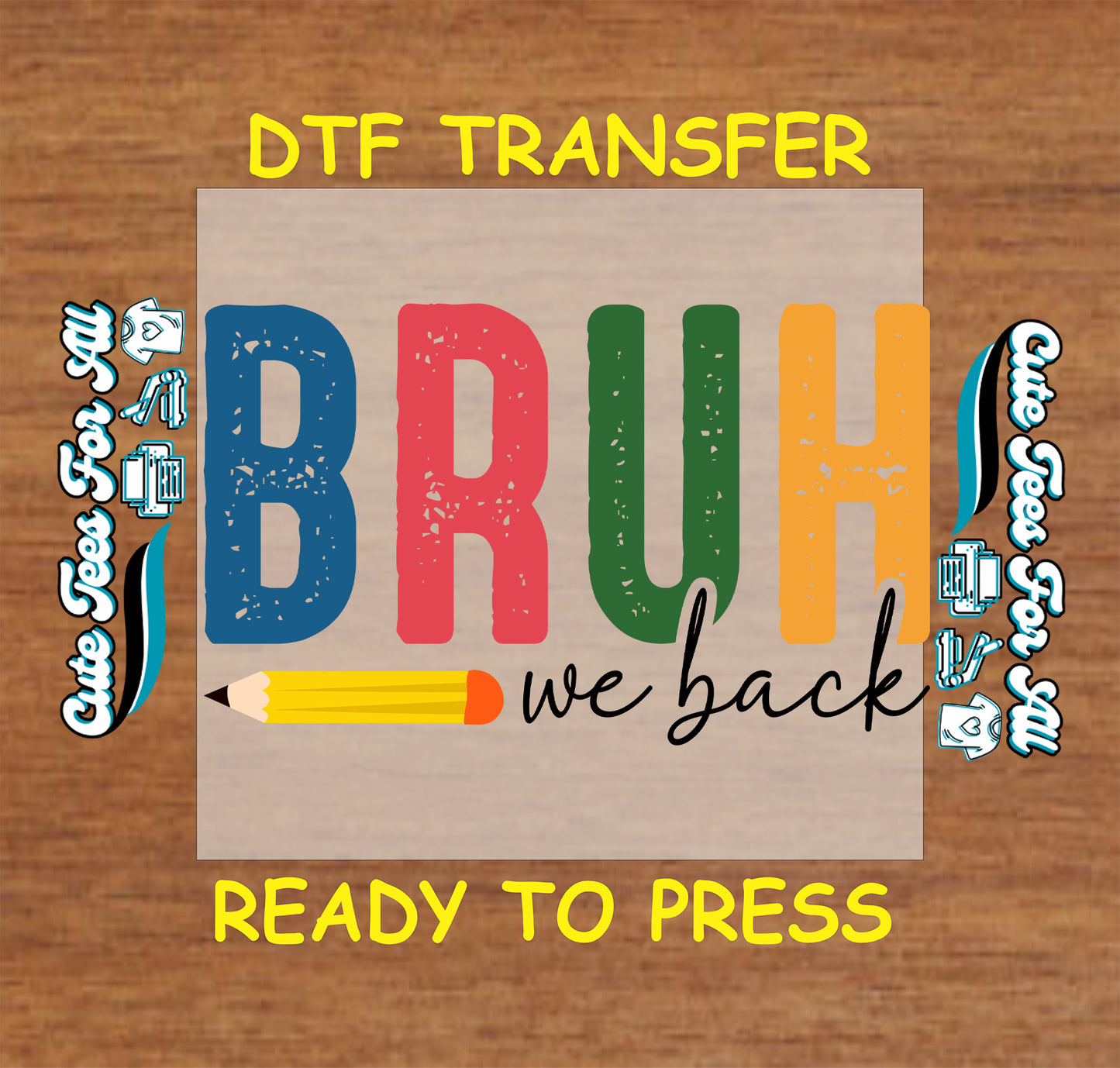 DTF transfer with BRUH We Back text in colorful letters and a pencil graphic.
