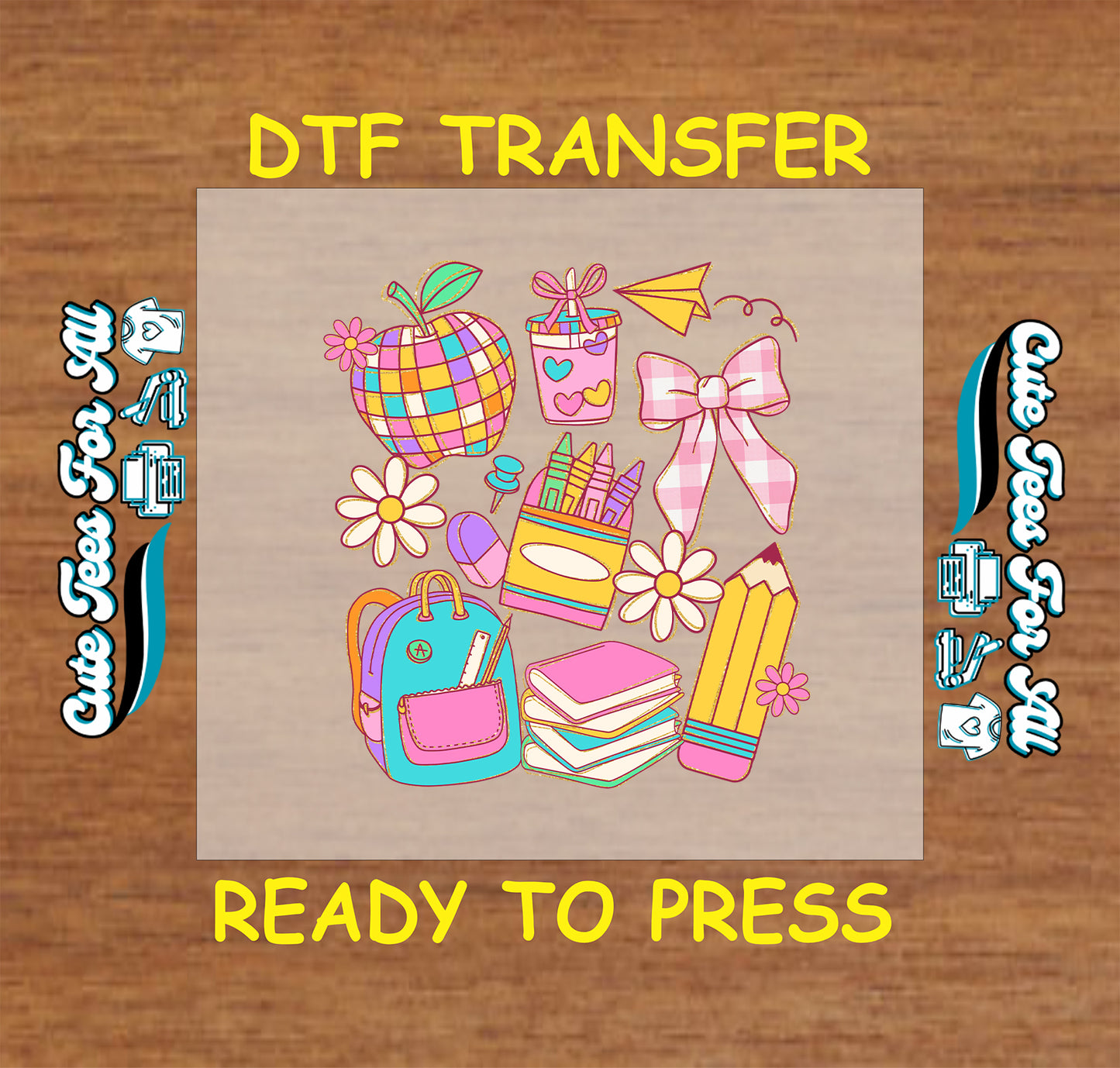 Colorful DTF transfer with school supplies including backpack, pencils, books, bows, and flowers.