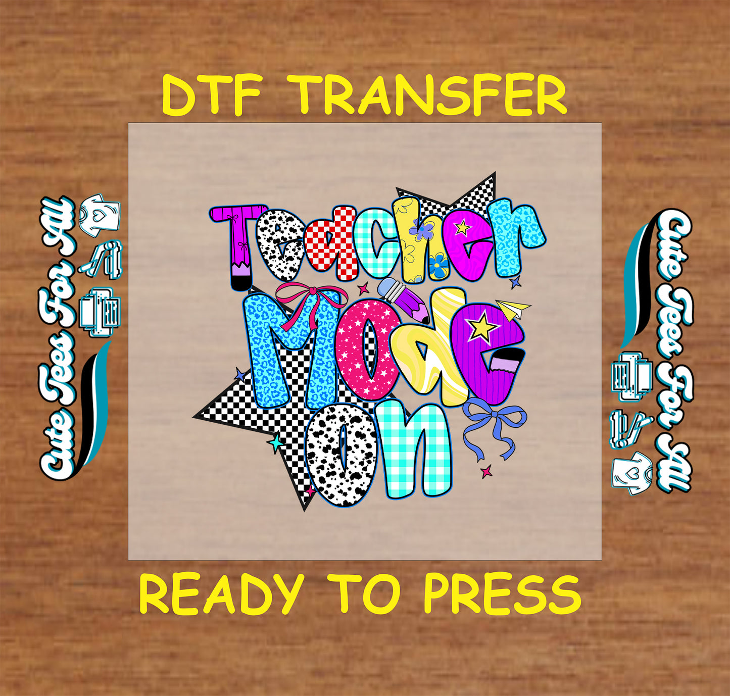 Teacher Mode On DTF transfer with colorful letters, bows, stars, and checkerboard background.