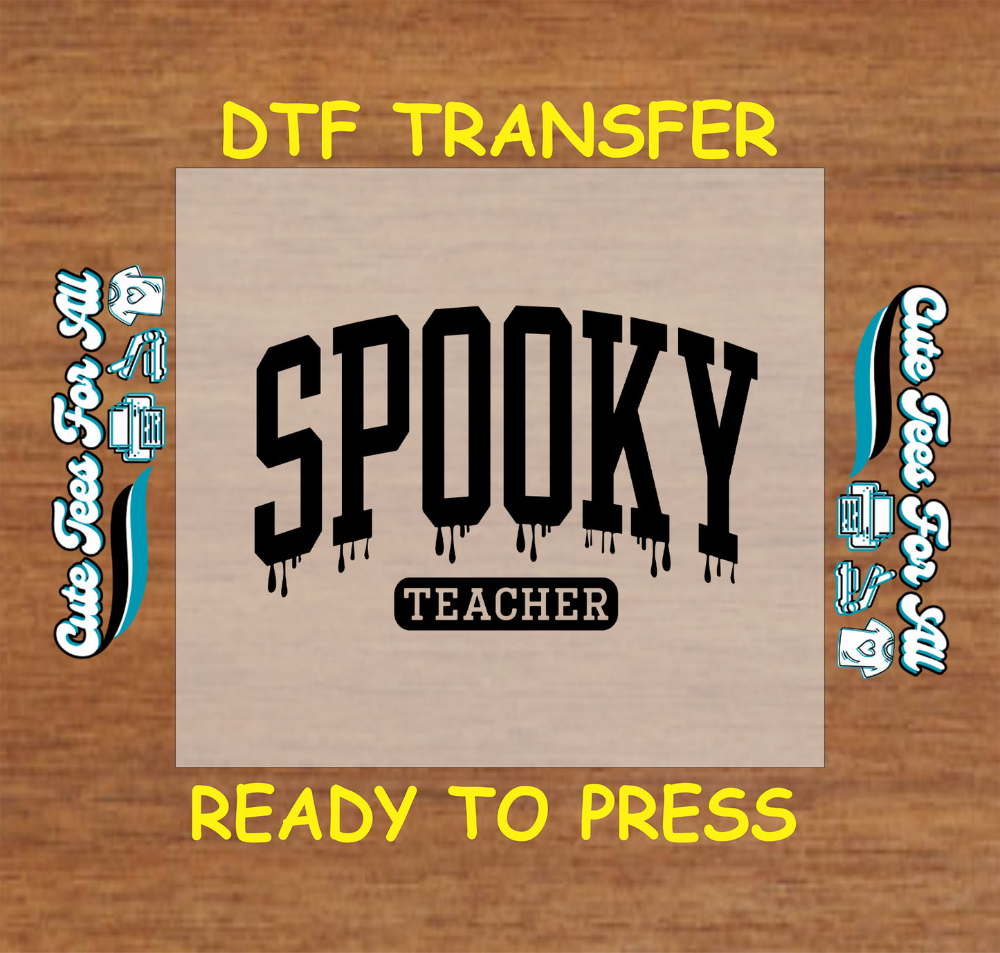 ready to press dtf transfer with spooky teacher black text and drip effect on wood tone background