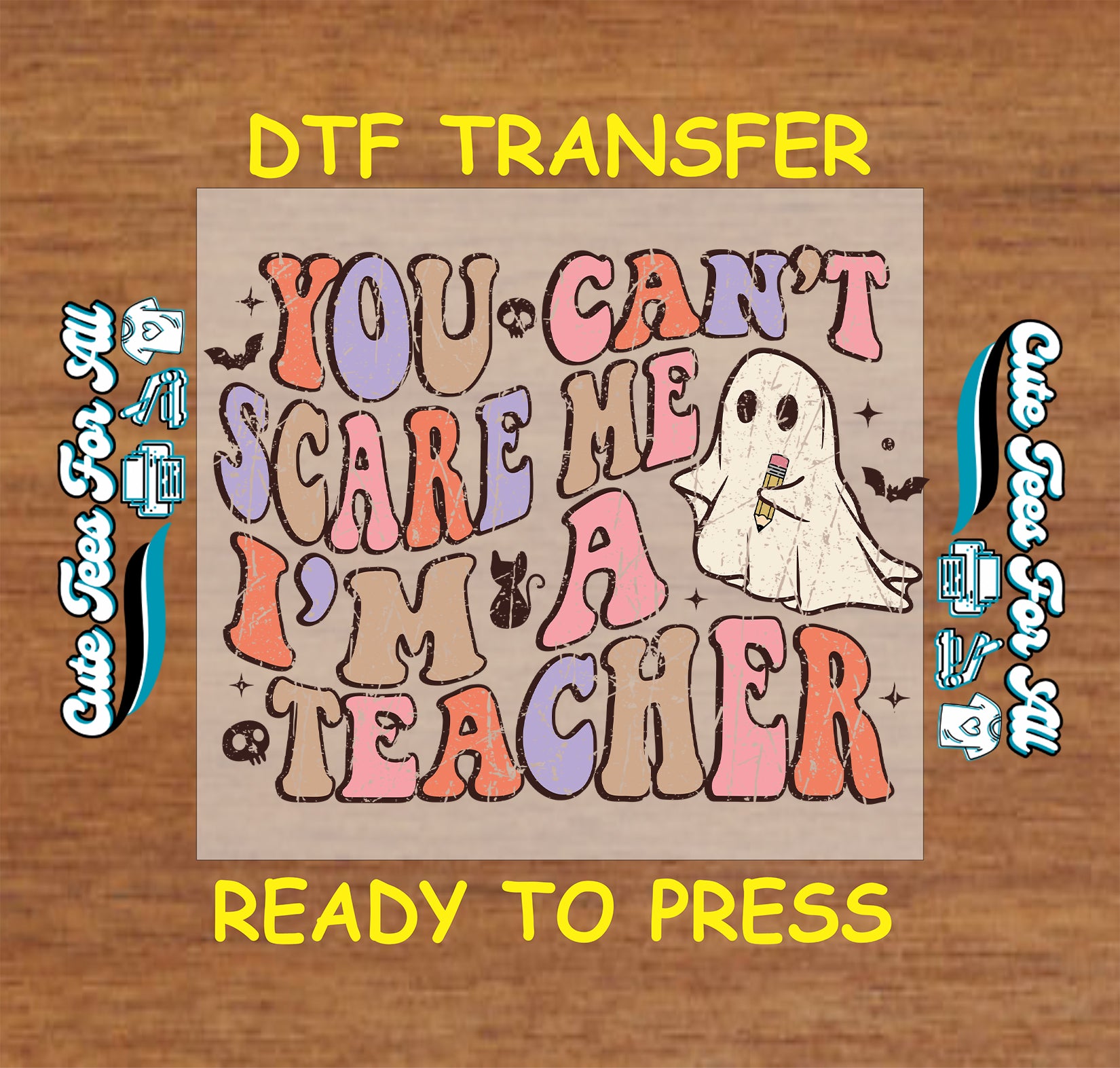 ready to press dtf transfer with ghost and phrase you can’t scare me I’m a teacher