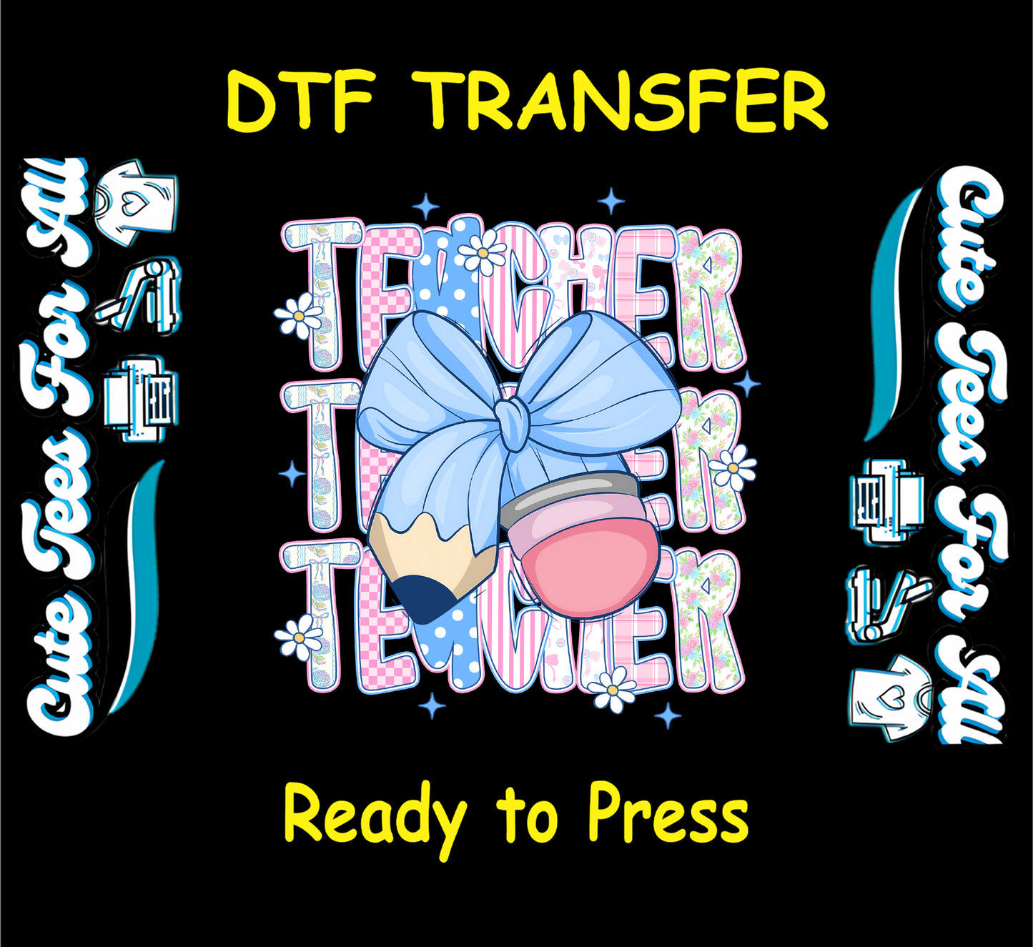 ready to press dtf with repeated teacher lettering, pastel floral prints, blue bow, pencil and eraser graphic