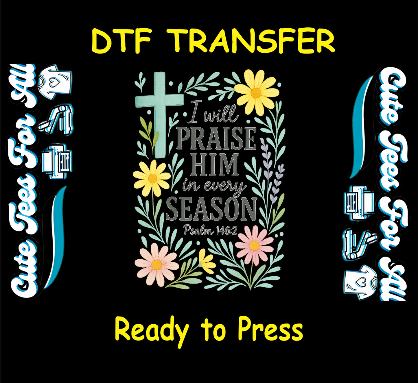Praise Him ready to press dtf transfer with cross, scripture, and floral leaf border