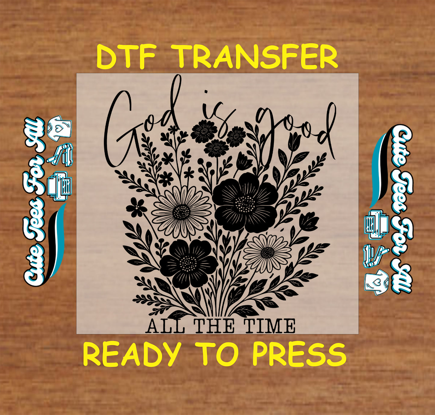 God is good all the time with floral bouquet black and white ready to press dtf transfer