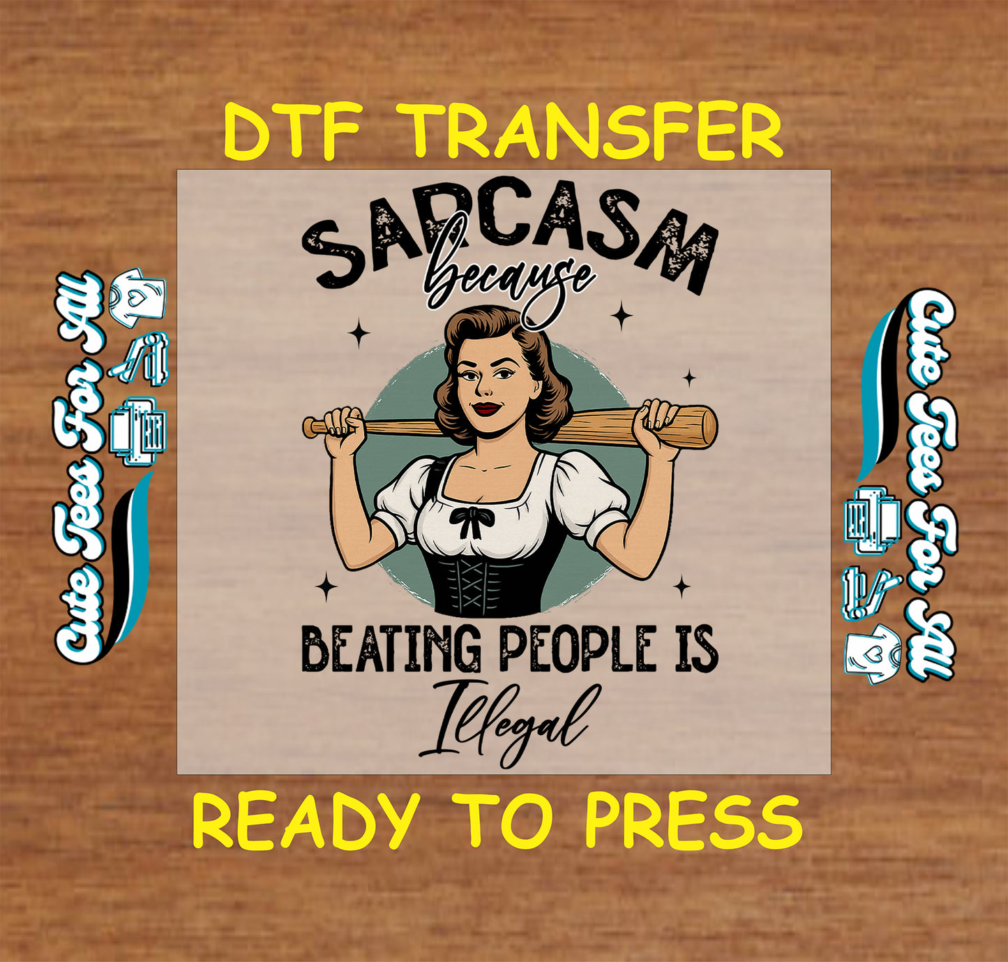 Sarcastic retro woman with bat saying “Sarcasm because beating people is illegal” ready to press dtf transfer for DIY shirts