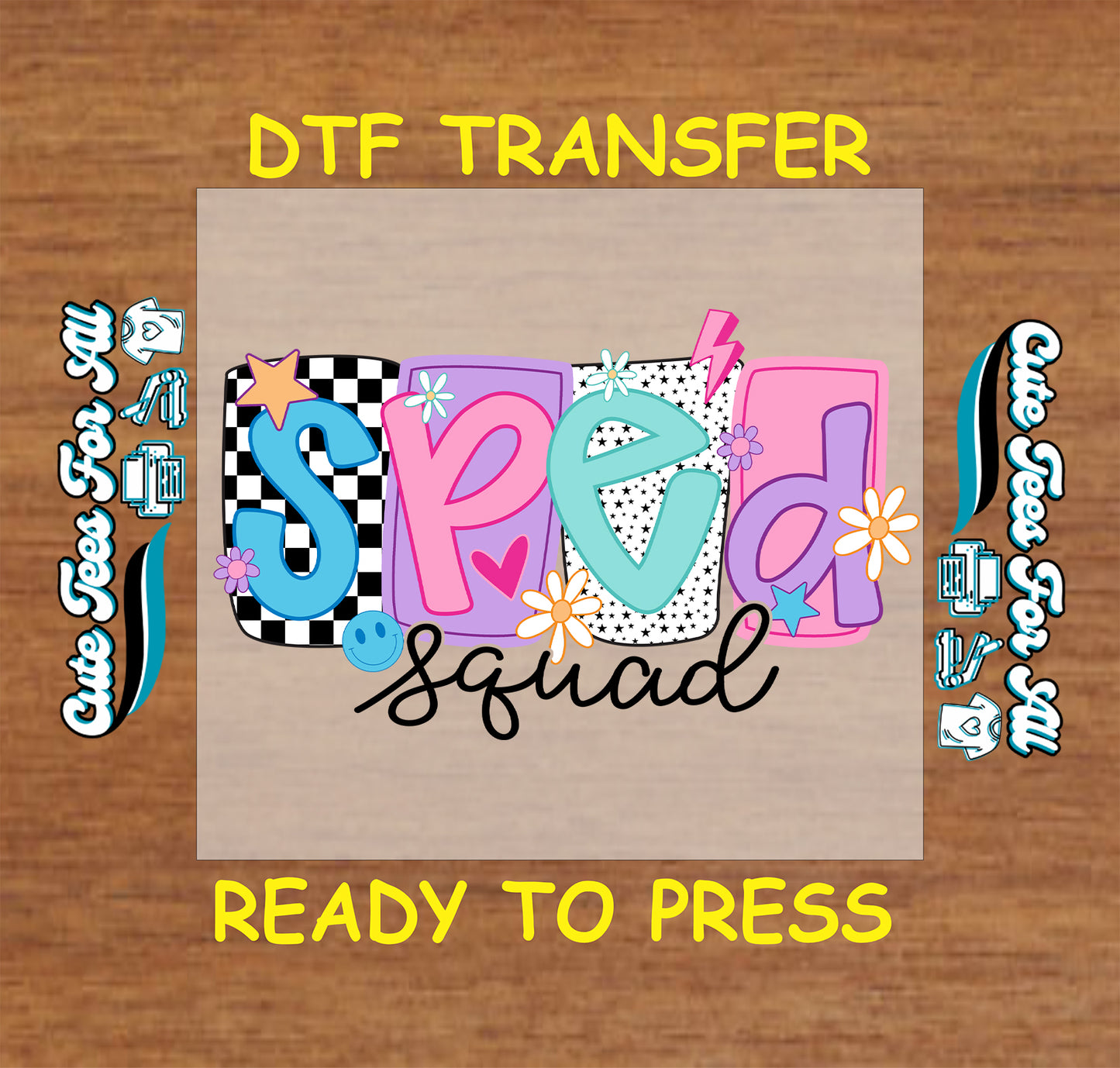 SPED squad dtf transfer with colorful block letters, checkerboard, flowers, and smiley ready to press