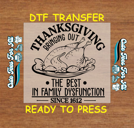 Funny Thanksgiving turkey dtf transfer with family dysfunction quote for DIY shirts.