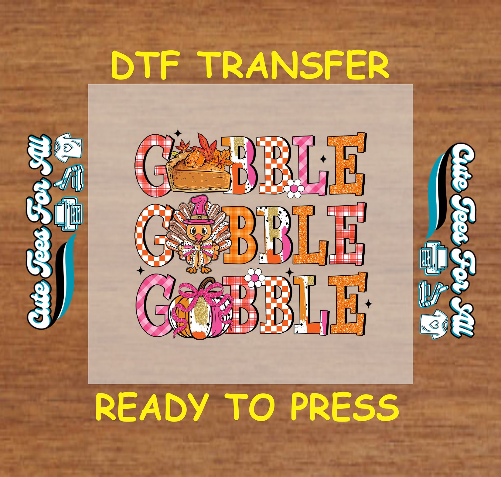 Triple Gobble text with pie, turkey, and pumpkin bow Thanksgiving ready to press dtf transfer for DIY shirts.