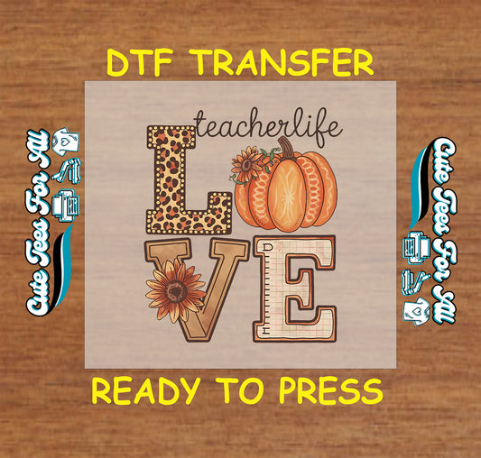 Teacher Life LOVE with pumpkin and sunflower letters ready to press dtf transfer for DIY shirts