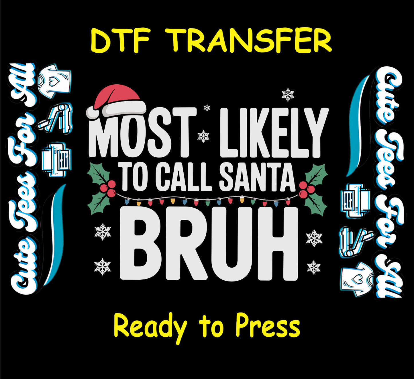 Christmas ready to press dtf transfer with “Most Likely to Call Santa Bruh” text, Santa hat, holly, snowflakes, and Christmas lights
