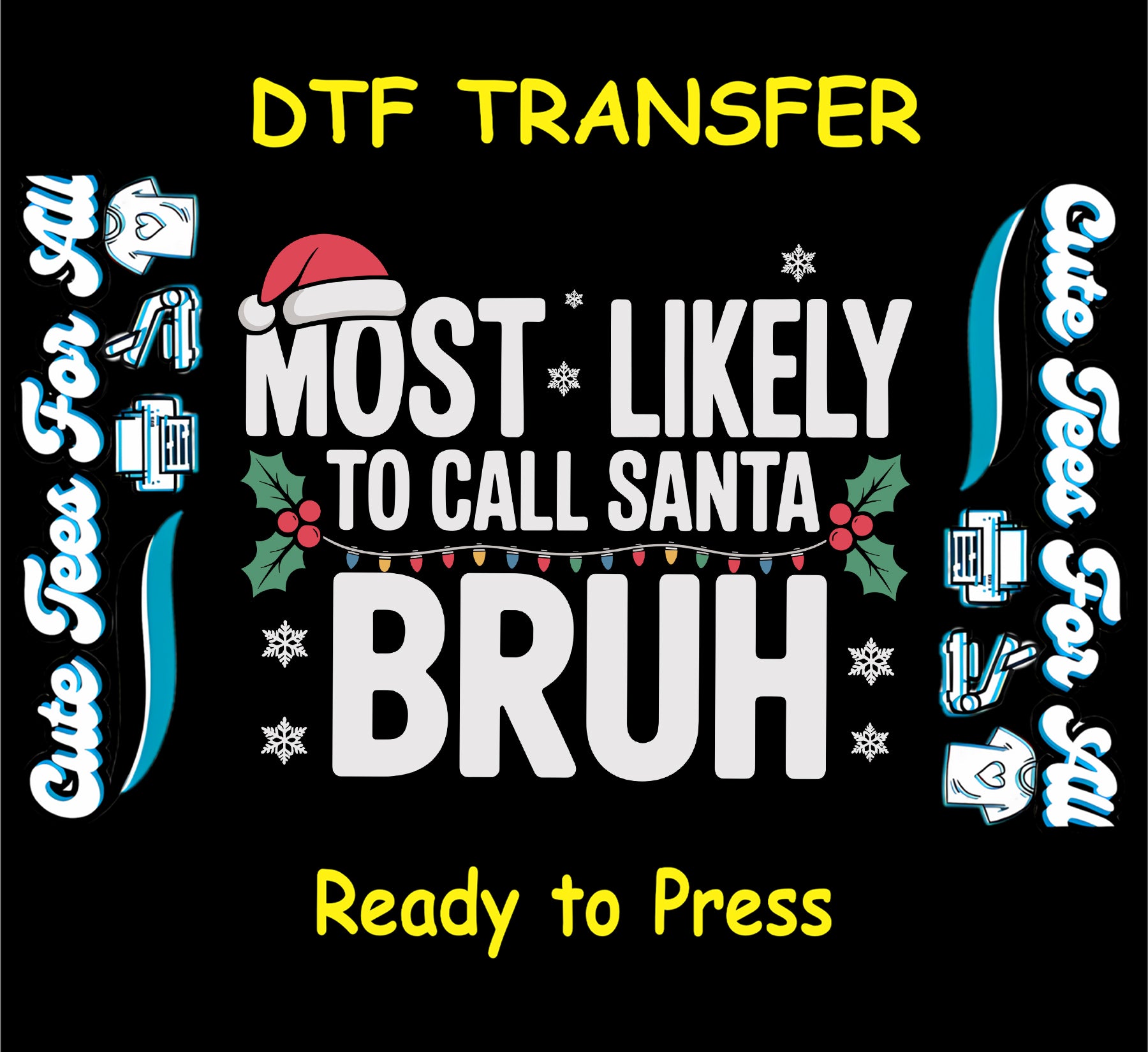 Christmas ready to press dtf transfer with “Most Likely to Call Santa Bruh” text, Santa hat, holly, snowflakes, and Christmas lights