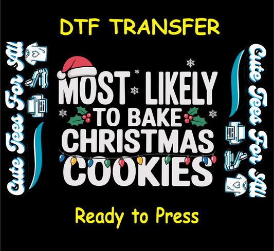 Christmas ready to press dtf transfer with “Most Likely to Bake Christmas Cookies” text, Santa hat, holly, snowflakes, and Christmas lights