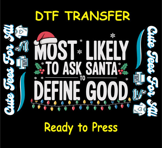 Christmas ready to press dtf transfer with “Most Likely to Ask Santa to Define Good” text, Santa hat, holly, snowflakes, and string lights