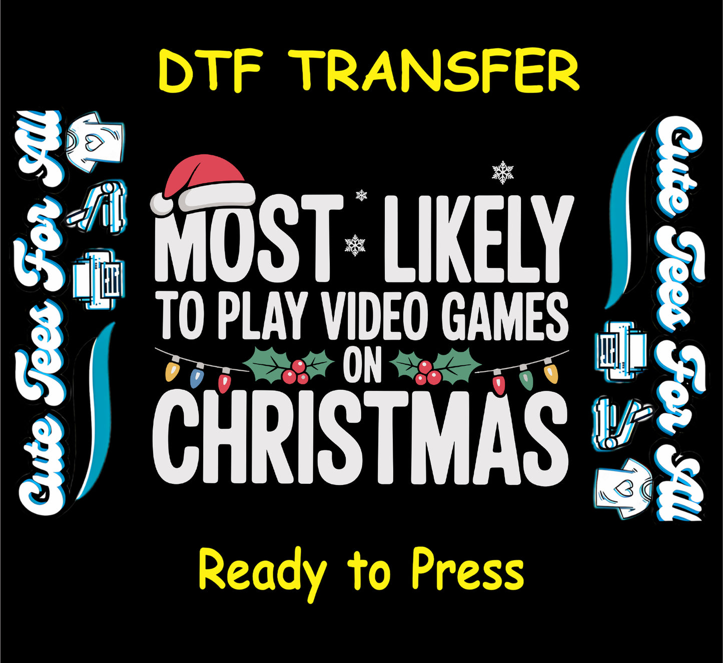 Christmas ready to press DTF transfer with "Most Likely to Play Video Games on Christmas" text, Santa hat, holly, snowflakes, and Christmas lights.