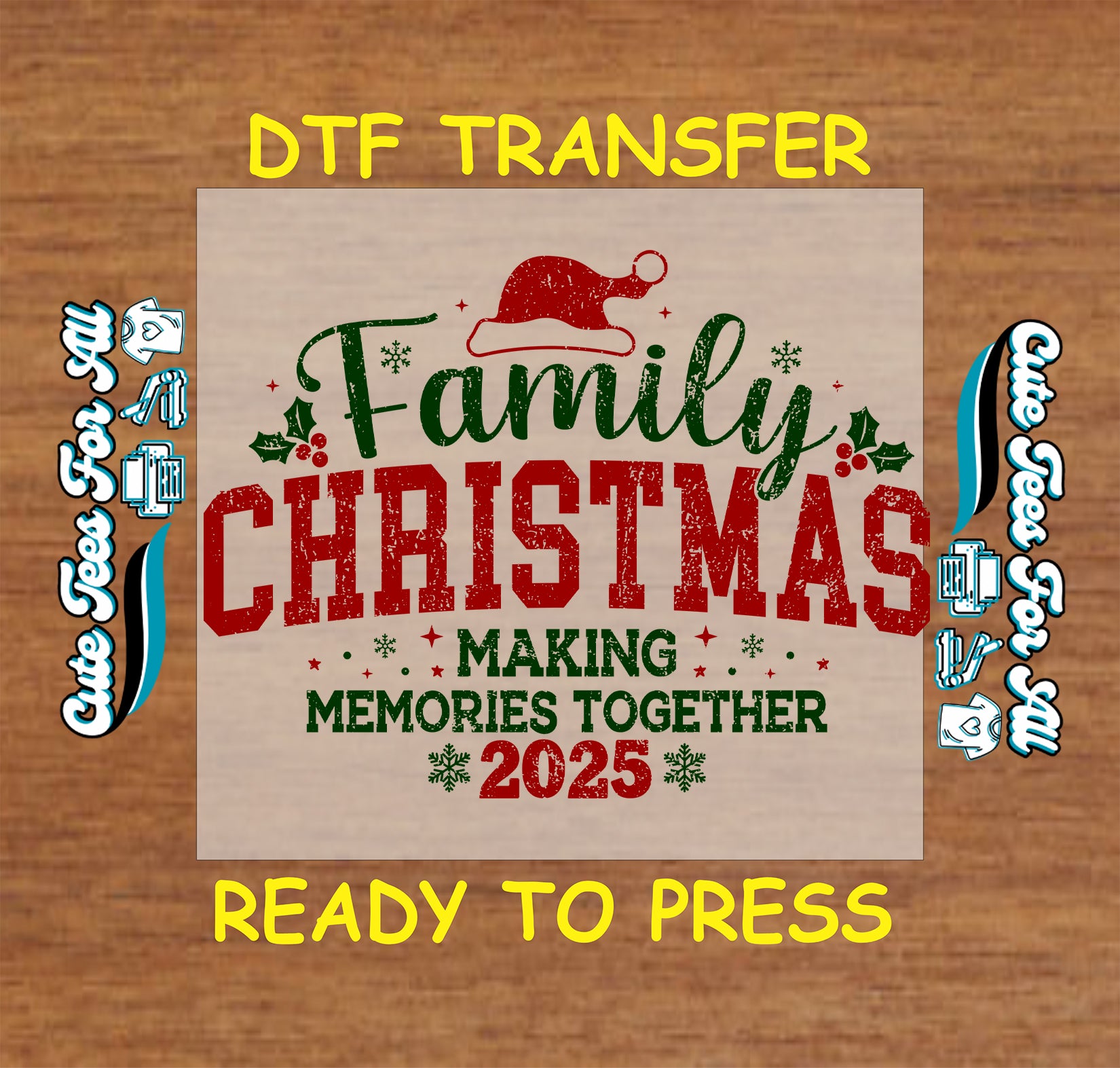 Christmas ready to press DTF transfer with distressed lettering that says "Family Christmas Making Memories Together 2025" with holly, snowflakes, and Santa hat.