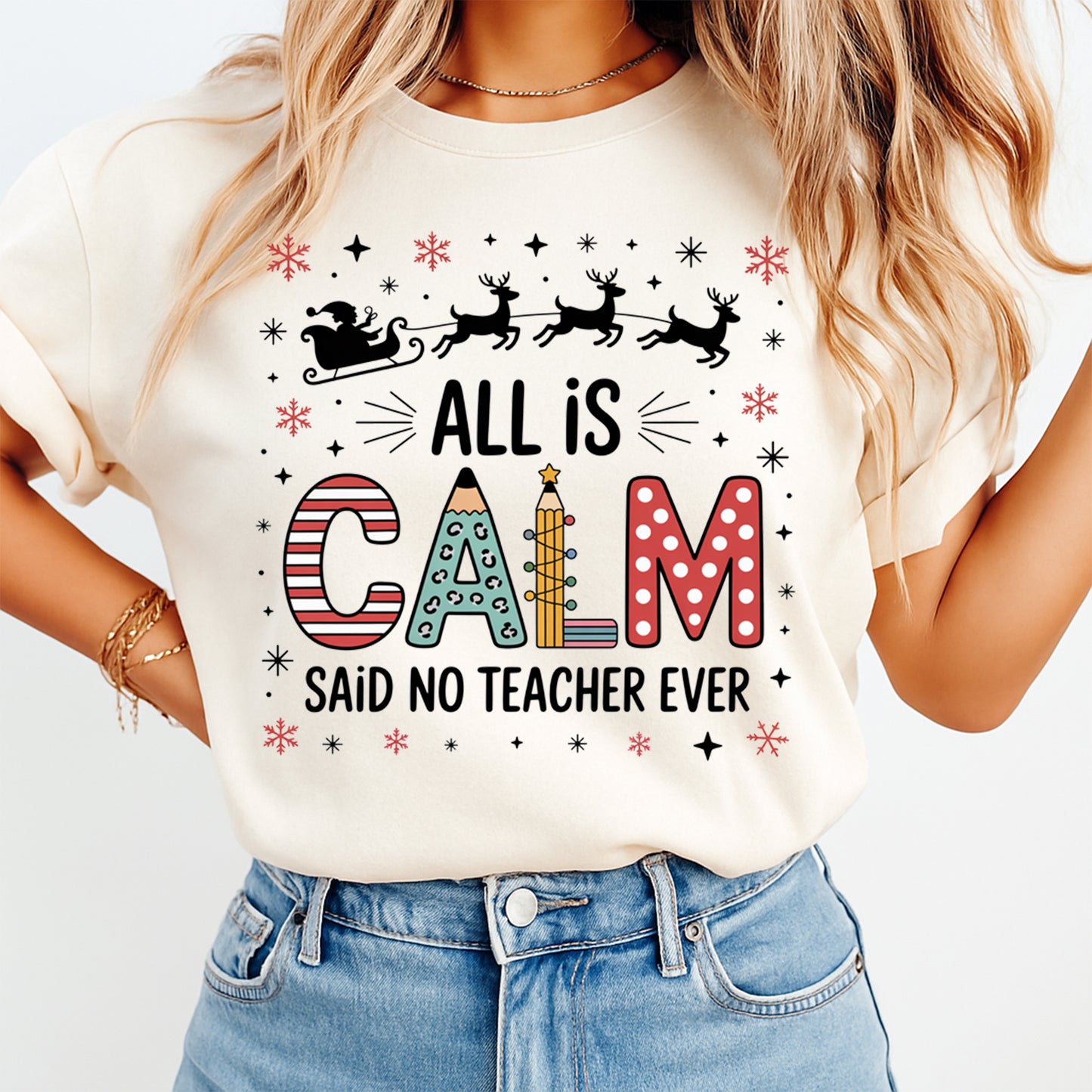 Teacher Christmas DTF Transfer – All Is Calm Said No Teacher Ever Ready to Press Iron On Heat Transfer for DIY Shirts 11922