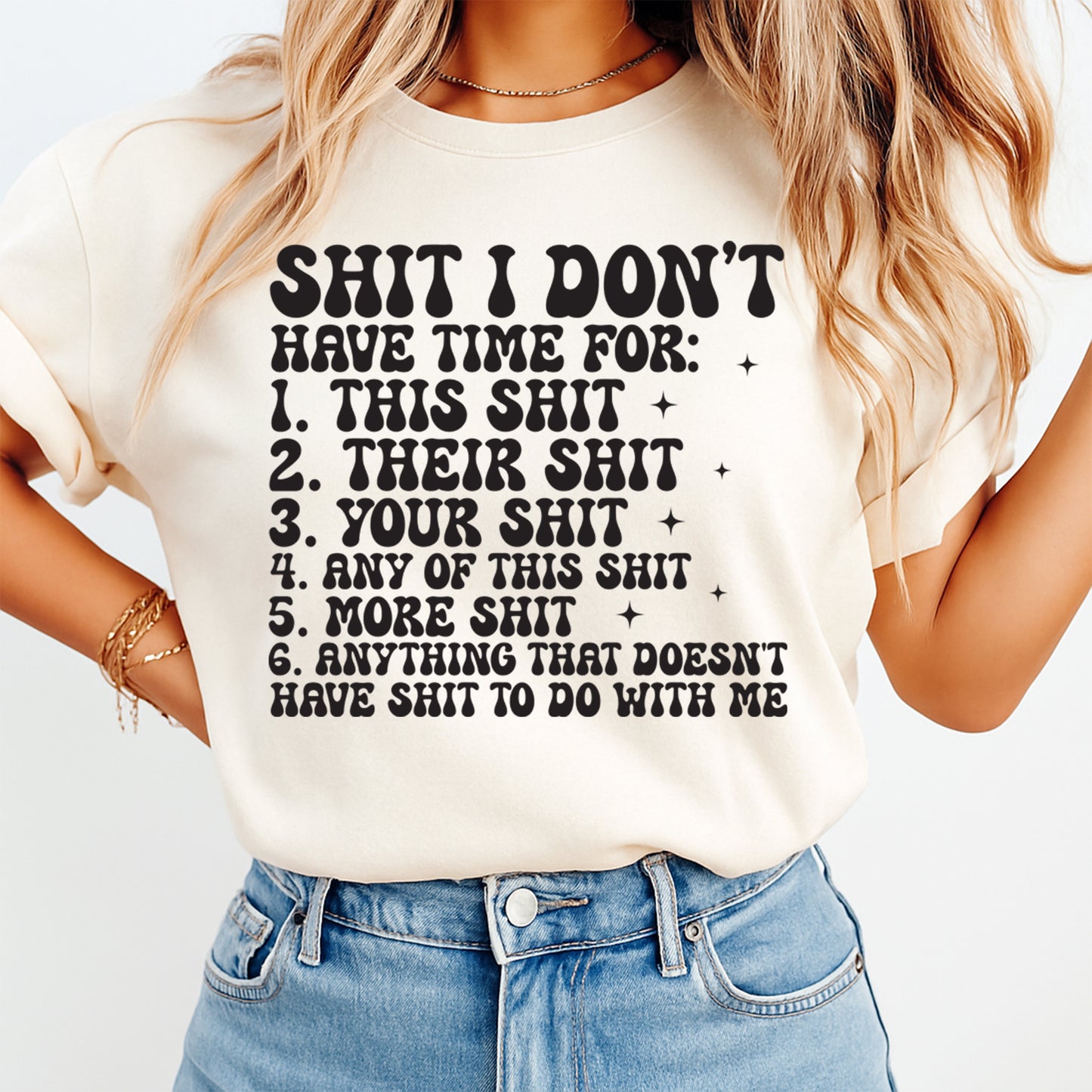 Ready to press dtf sarcastic quote graphic shown on a light colored t shirt mockup displaying the Shit I Don’t Have Time For list in bold black lettering