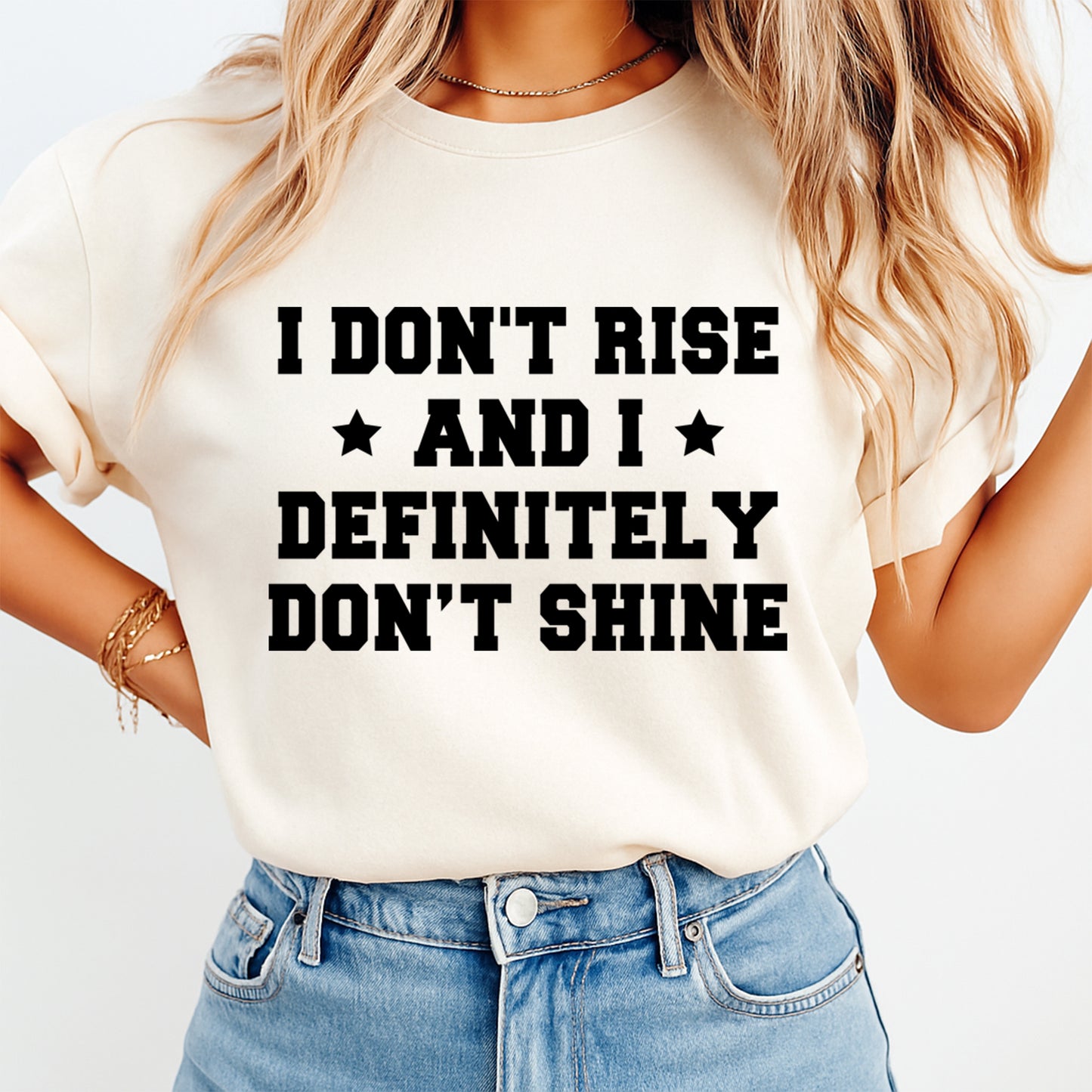 Cream t shirt mockup featuring I Don’t Rise and I Definitely Don’t Shine quote in bold black lettering
