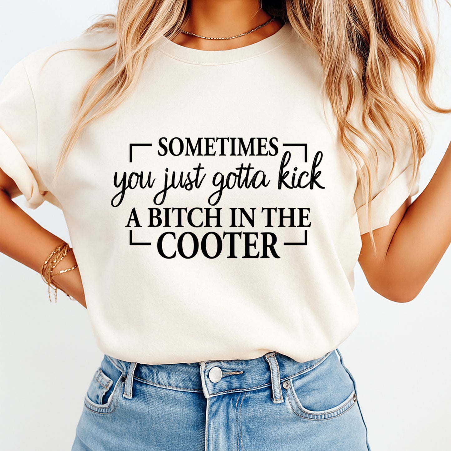 woman wearing sarcastic quote shirt sometimes you just gotta kick graphic ready to press dtf transfer bold black typography design