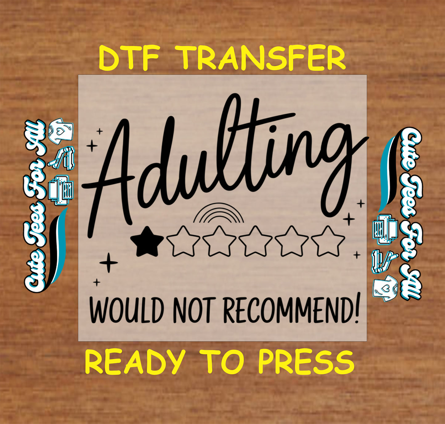 Ready to press dtf transfer with adulting would not recommend quote, one star rating graphic, and black script lettering