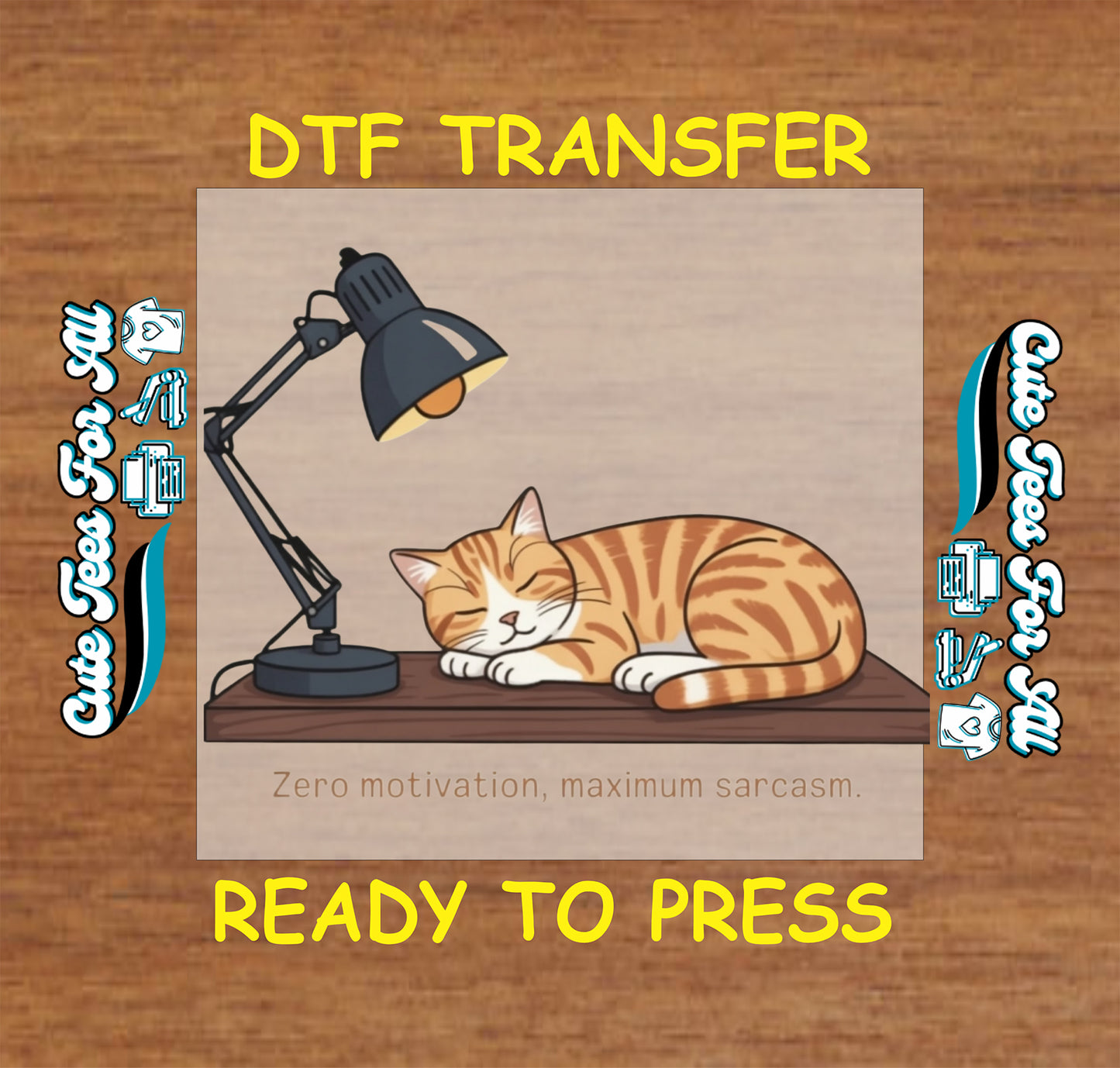 Ready to press DTF transfer artwork showing a sleeping orange tabby cat under a black desk lamp with the quote zero motivation maximum sarcasm