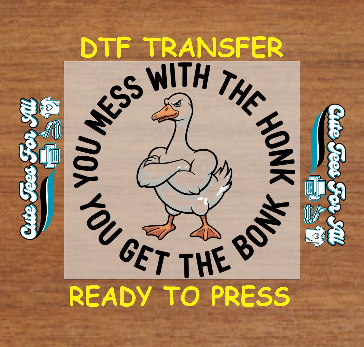 Funny goose ready to press dtf artwork with angry goose illustration and the phrase You Mess With The Honk You Get The Bonk iron on heat transfer