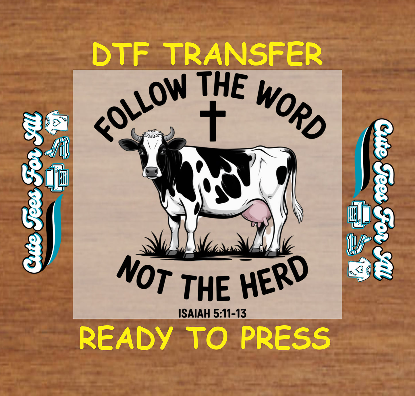Ready to press dtf artwork featuring black and white cow, cross, “Follow The Word Not The Herd” quote, and Isaiah scripture reference as an iron on heat transfer.