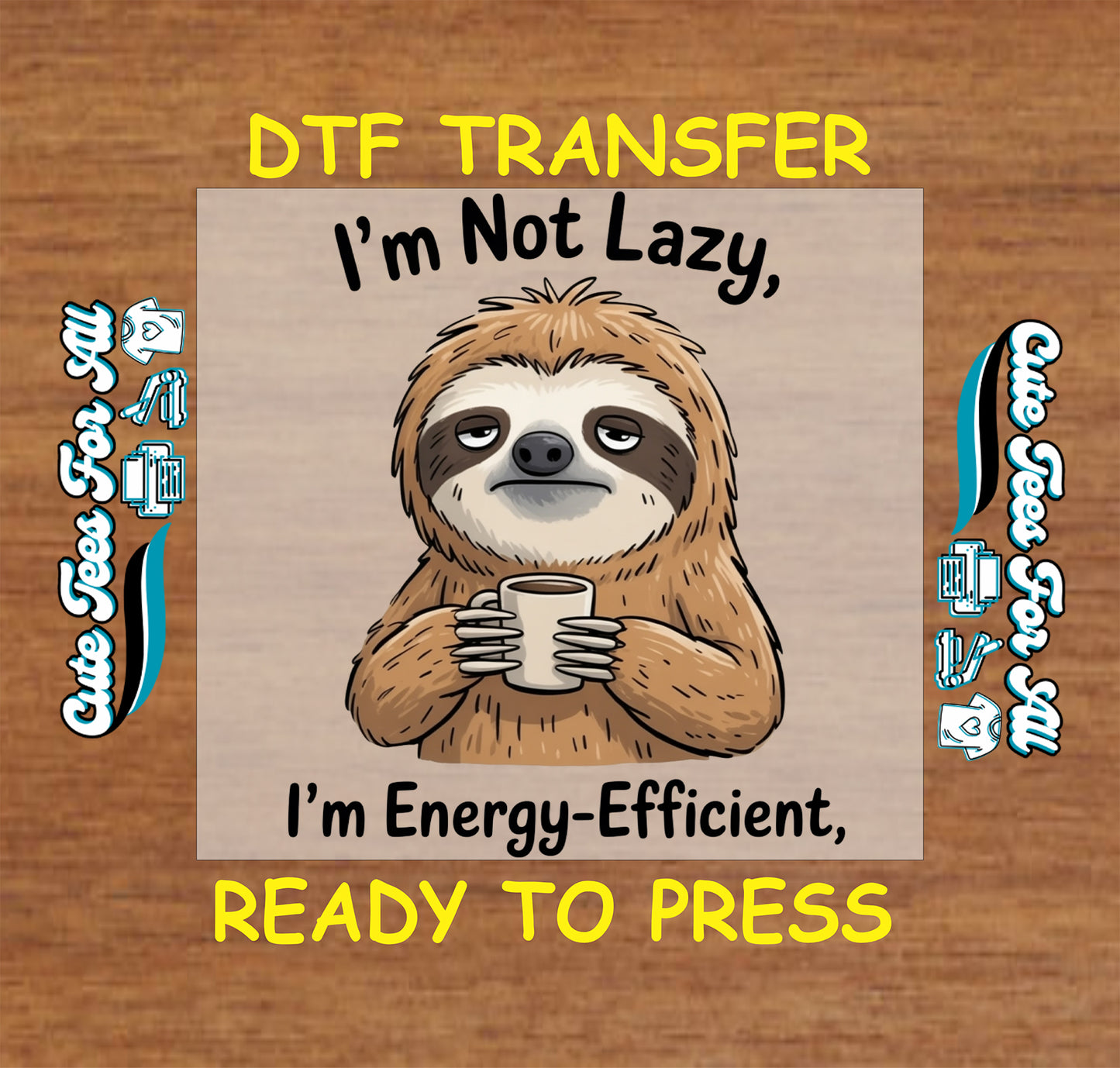 Cute sloth artwork ready to press dtf with coffee mug, tired expression, funny quote text, and relaxed humor theme for DIY shirts.