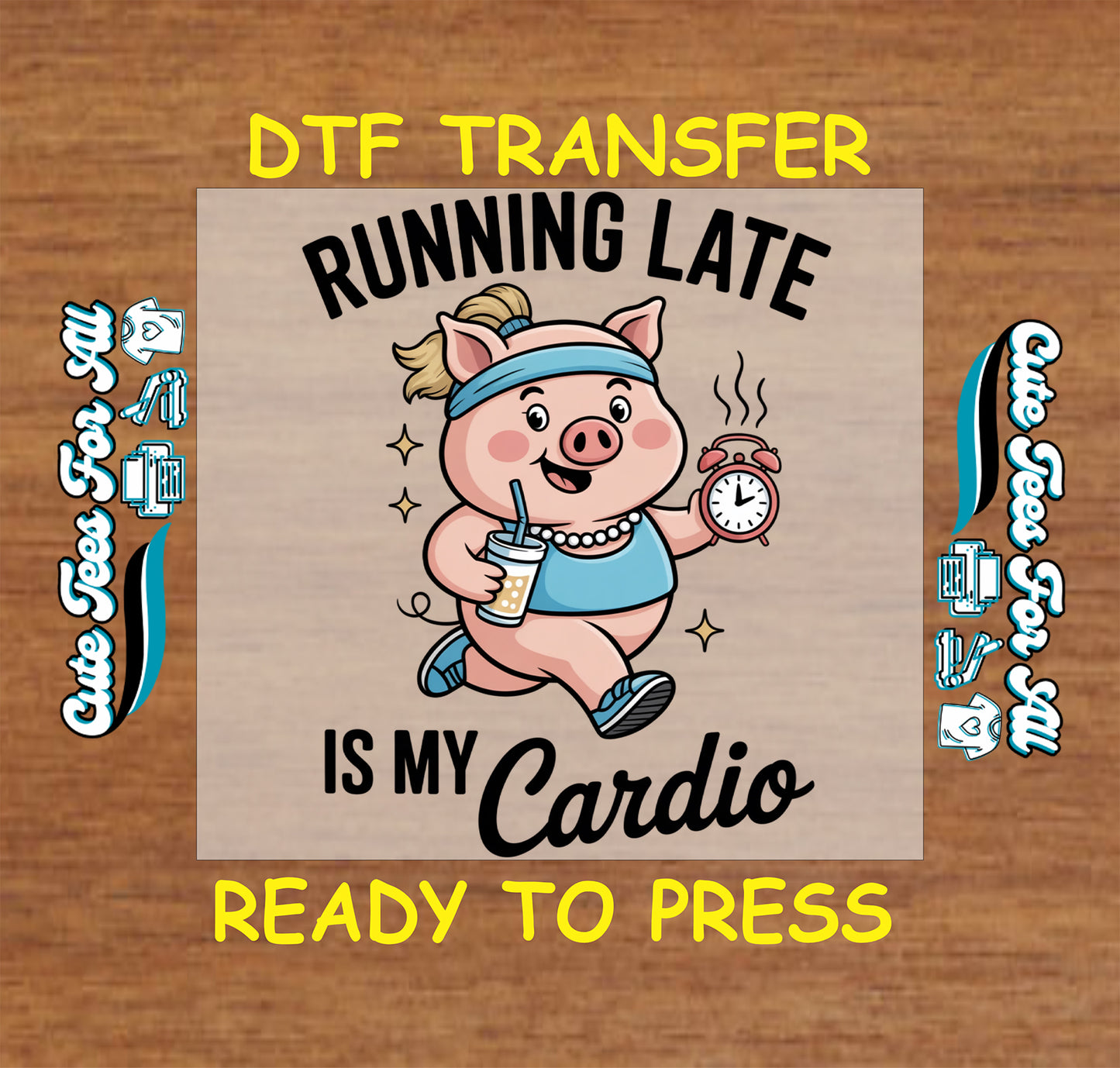 Cute pig artwork ready to press dtf with exercise headband, alarm clock, iced drink, and funny running late quote for DIY shirts.