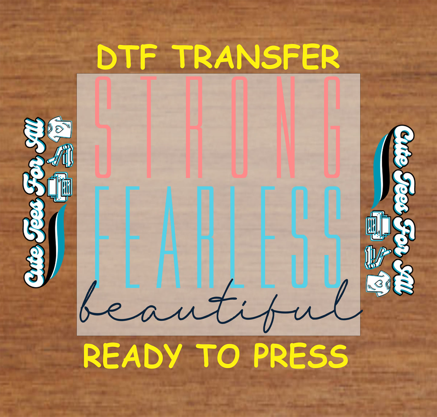 Inspirational ready to press dtf artwork with the phrase Strong Fearless Beautiful in pink, teal, and navy typography.