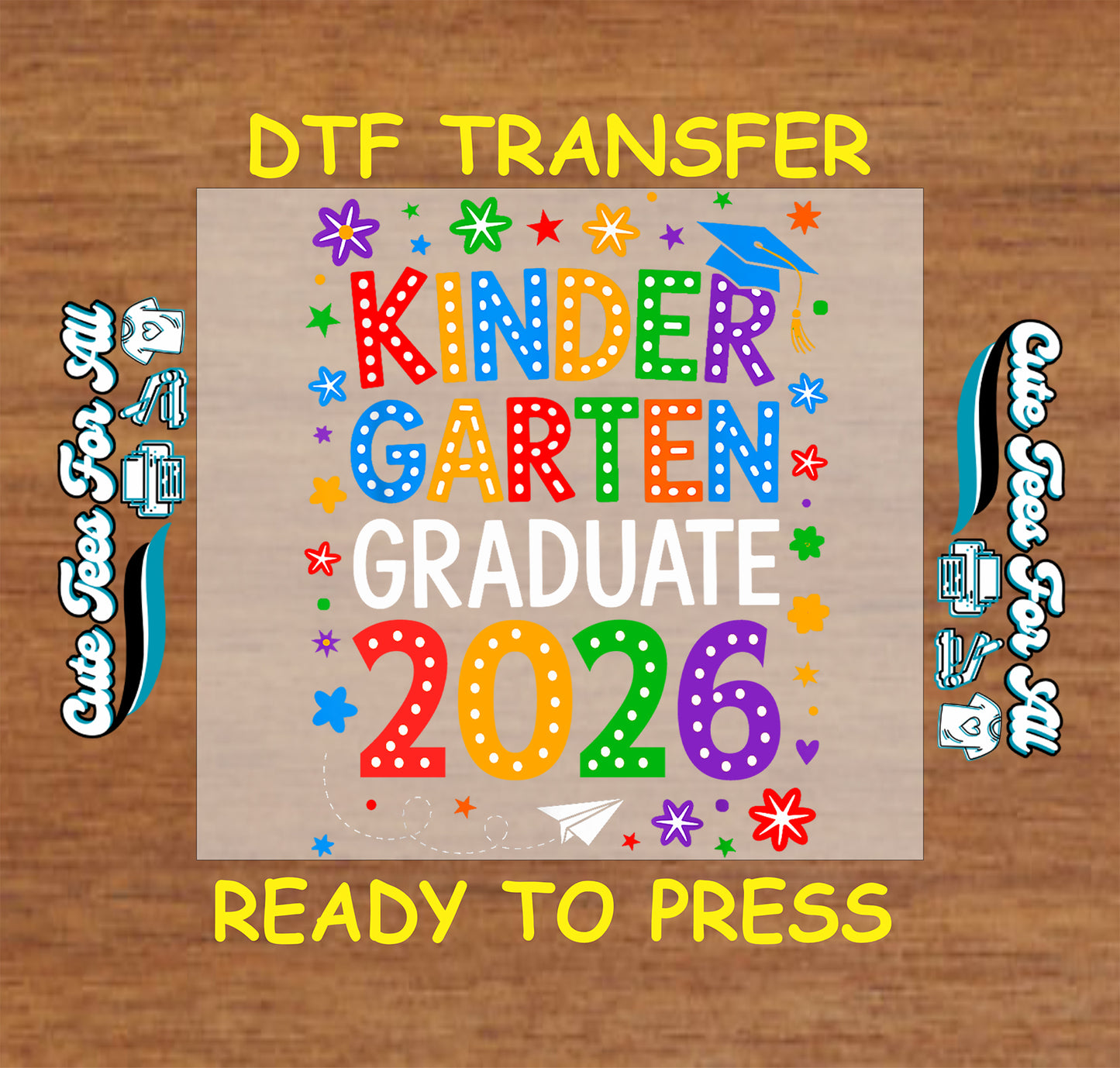 Kinder Garten Graduate 2026 ready to press dtf artwork with bold colorful lettering, blue graduation cap, stars, flowers, paper airplane, and rainbow year text.