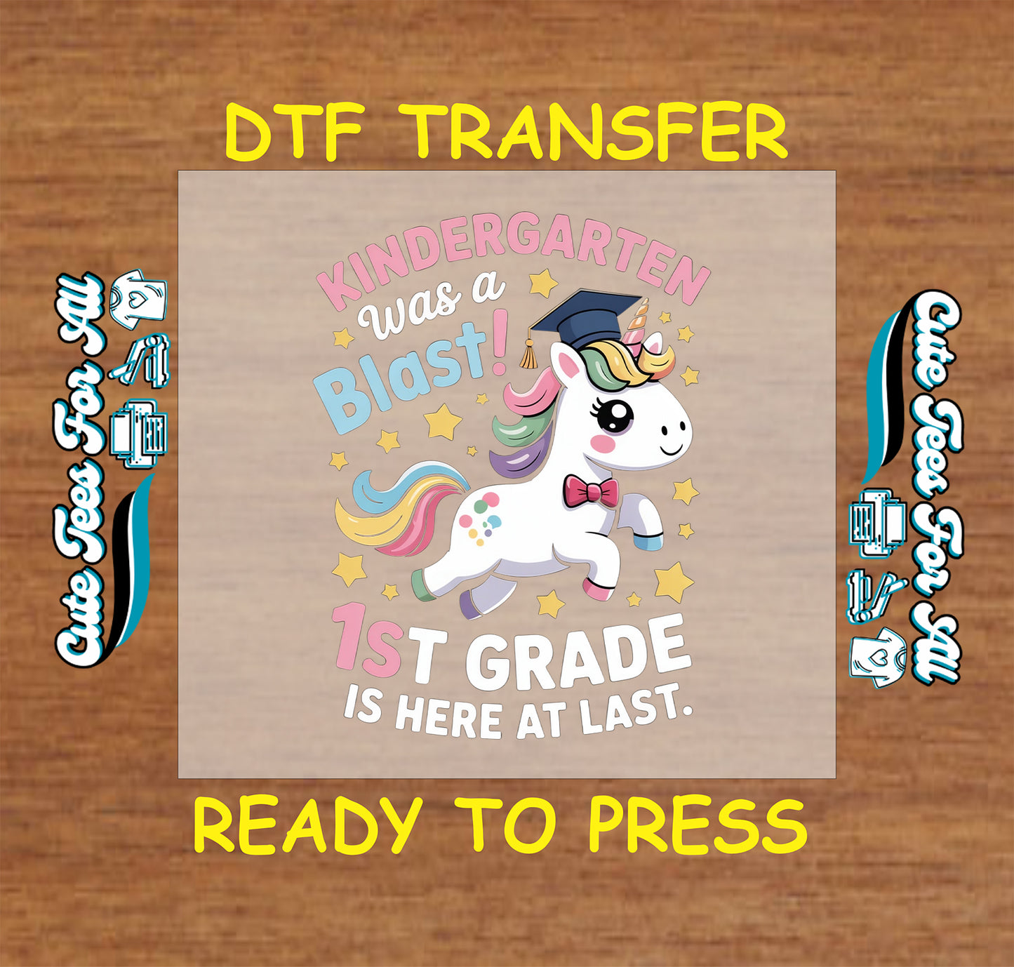 Kindergarten Was a Blast 1st Grade Is Here at Last ready to press dtf artwork with cute unicorn, graduation cap, bow tie, stars, and pastel lettering.