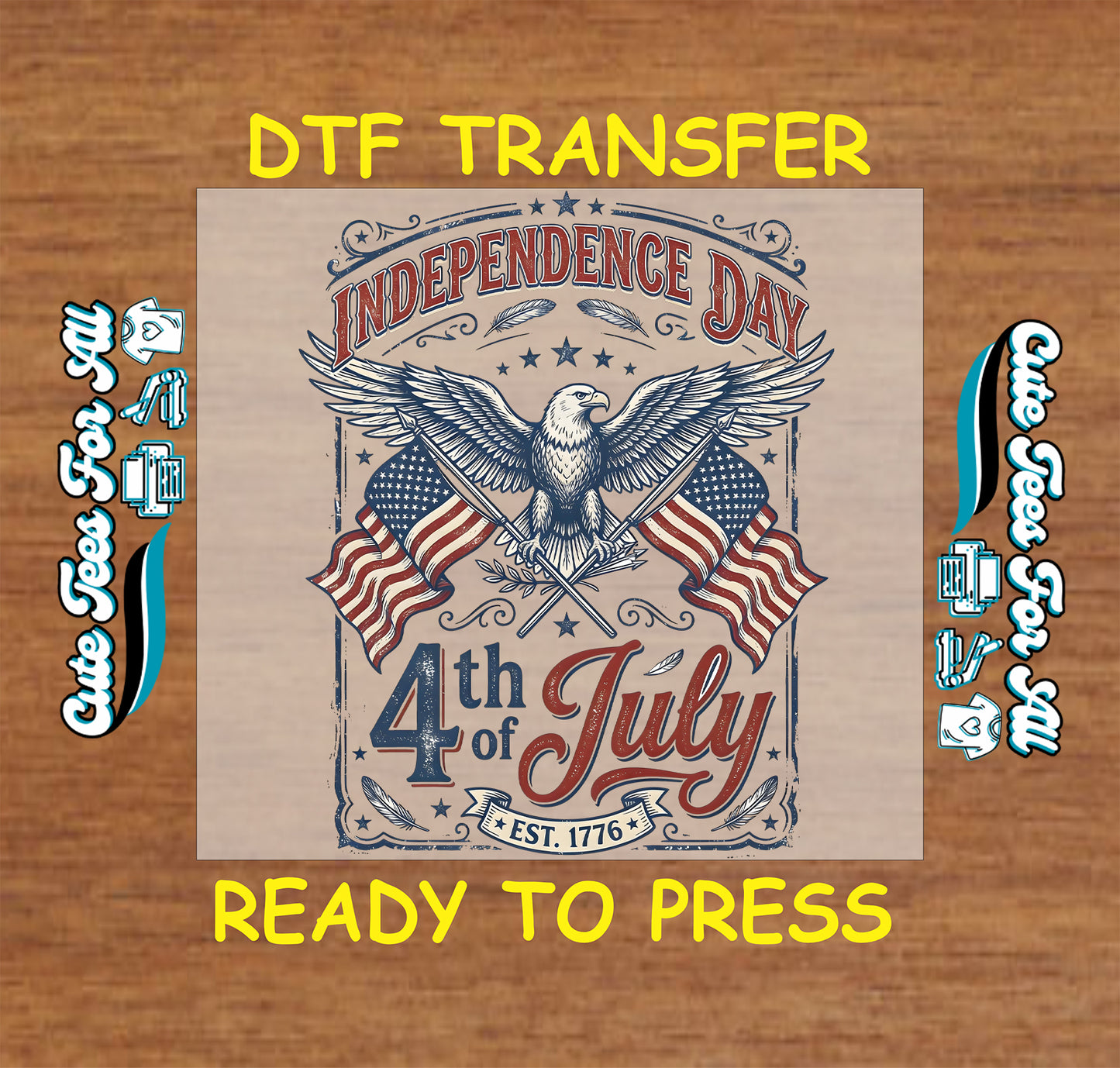 DTF transfer with 'Independence Day 4th of July' design on a wooden background