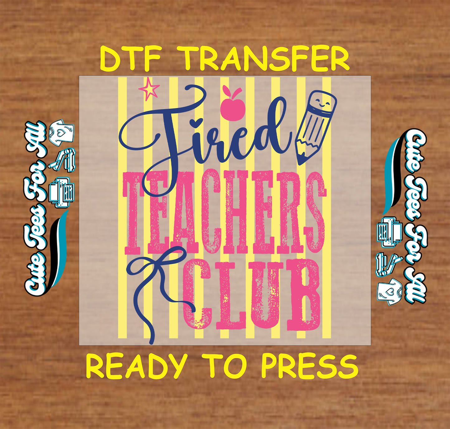 DTF transfer with 'Tired Teachers Club' text on a wooden background