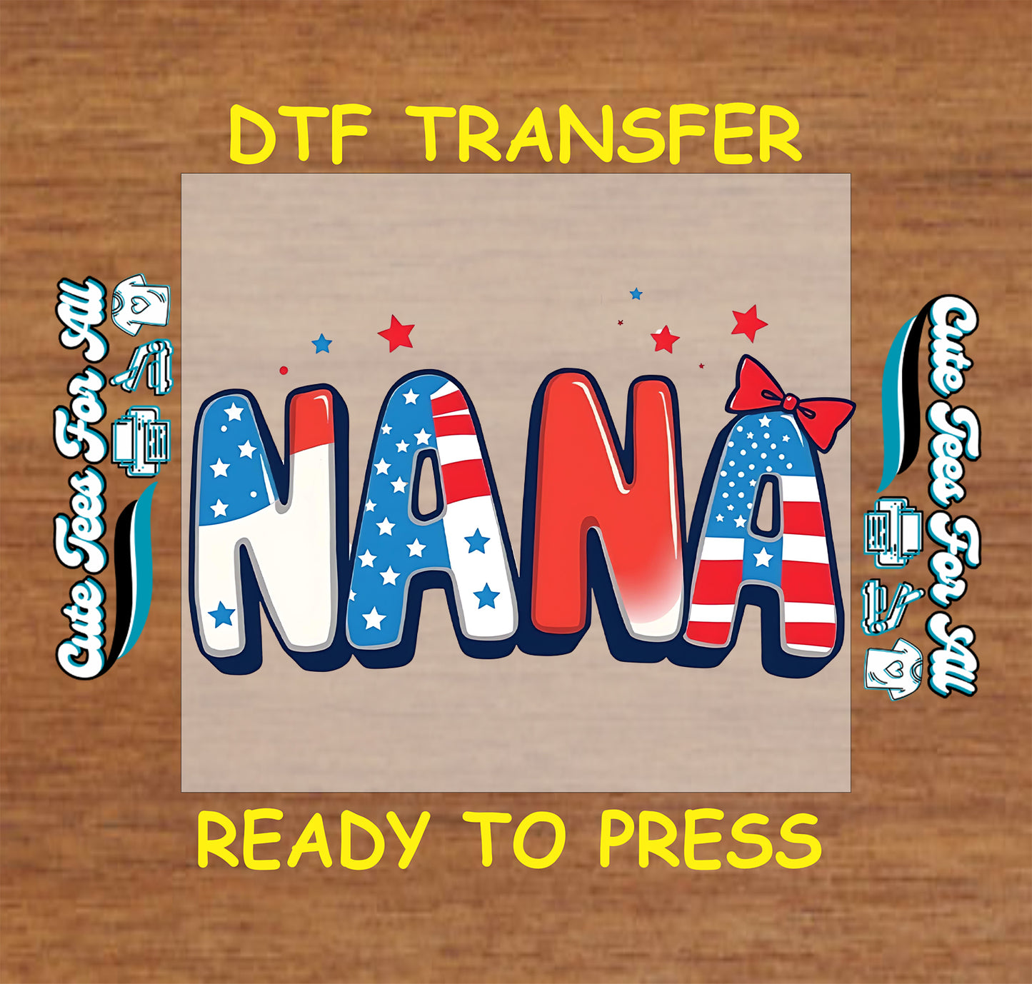 DTF transfer with 'NANA' text in American flag colors on a wooden background