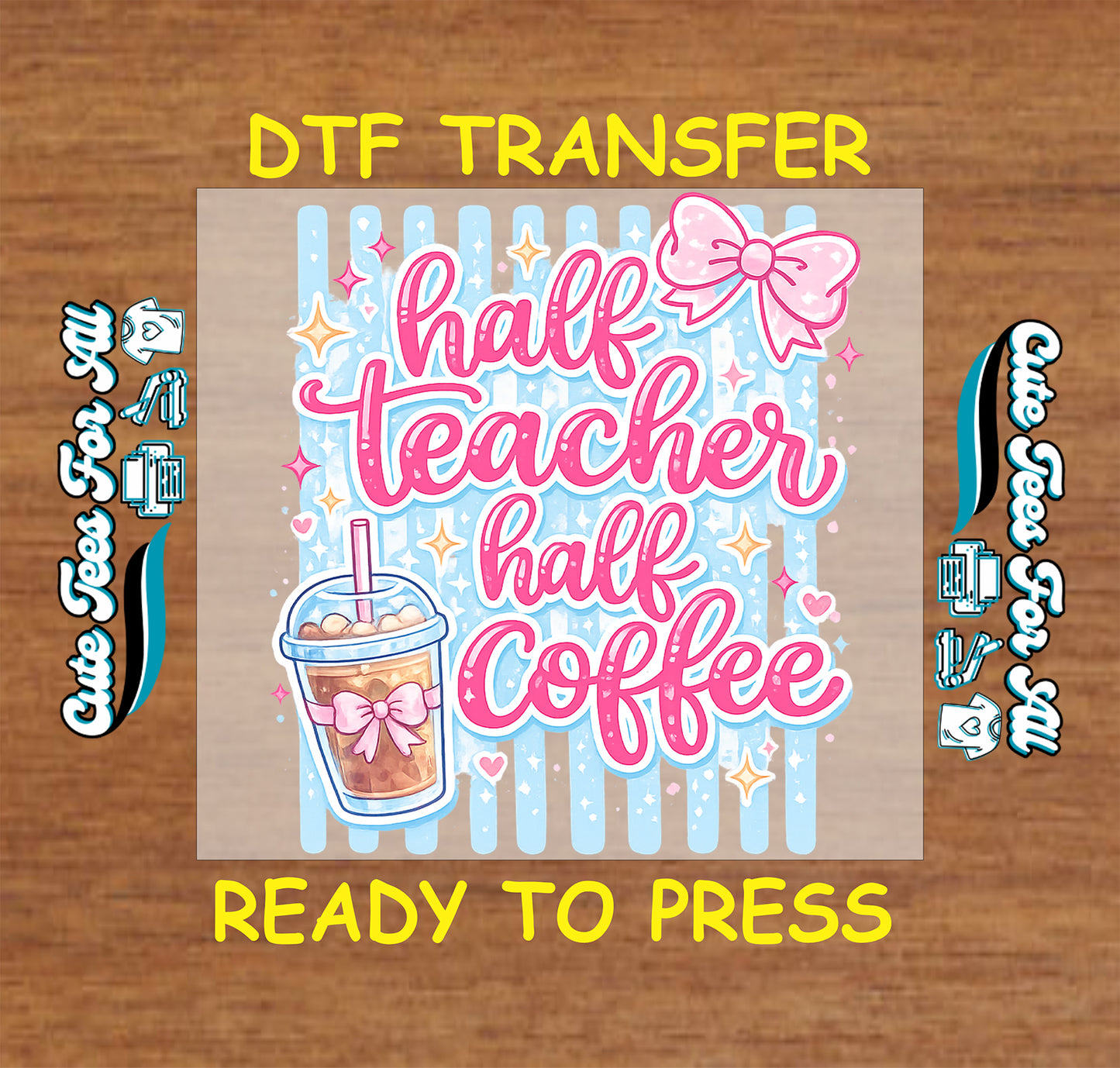 DTF transfer with 'half teacher half coffee' design on a wooden background