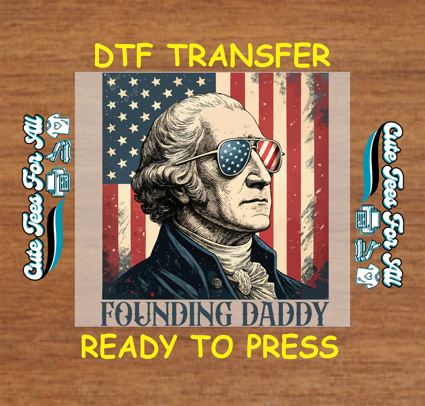Fourth of July Founding Daddy DTF transfer with vintage founding father portrait, patriotic sunglasses, and American flag background