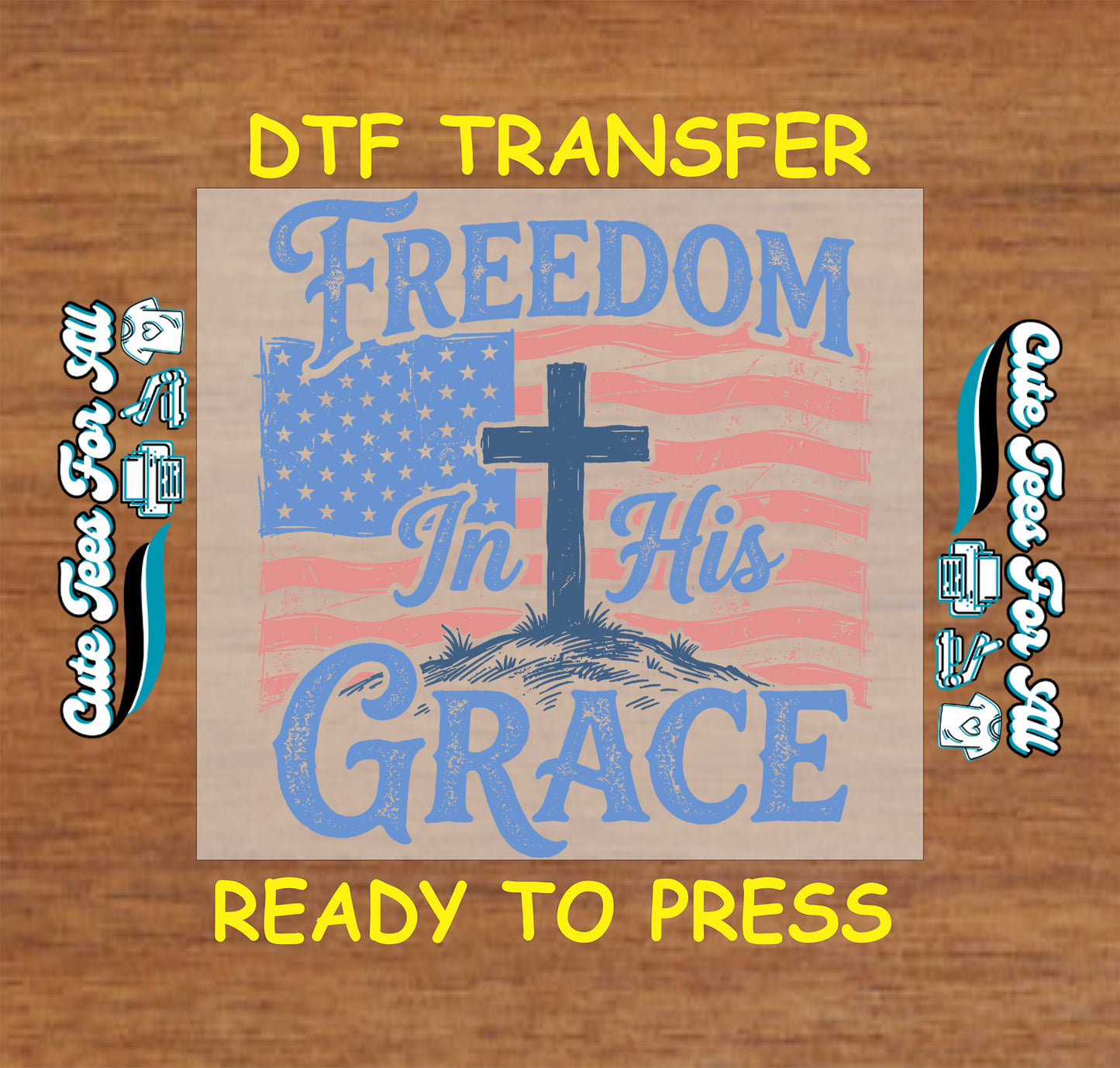 Fourth of July Freedom In His Grace DTF transfer with patriotic American flag, cross, distressed lettering, and Christian faith design