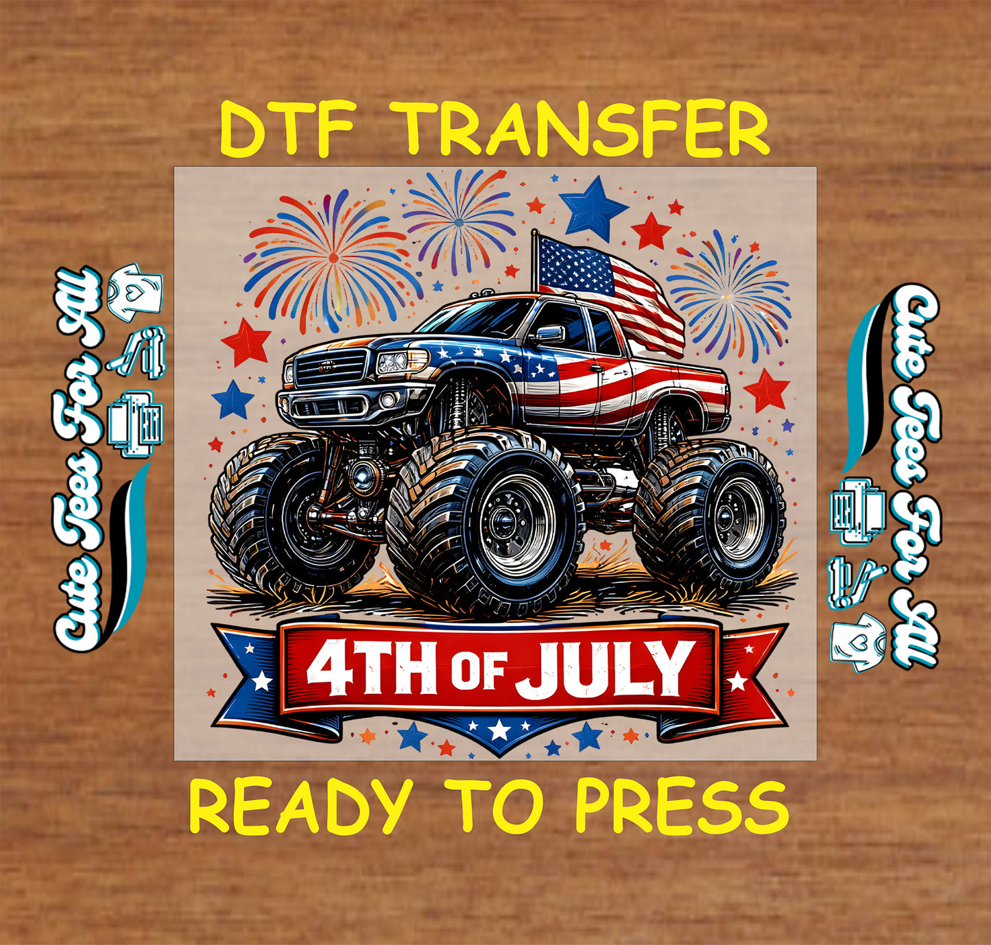 4th of July-themed DTF transfer with a monster truck and American flag on a wooden background.