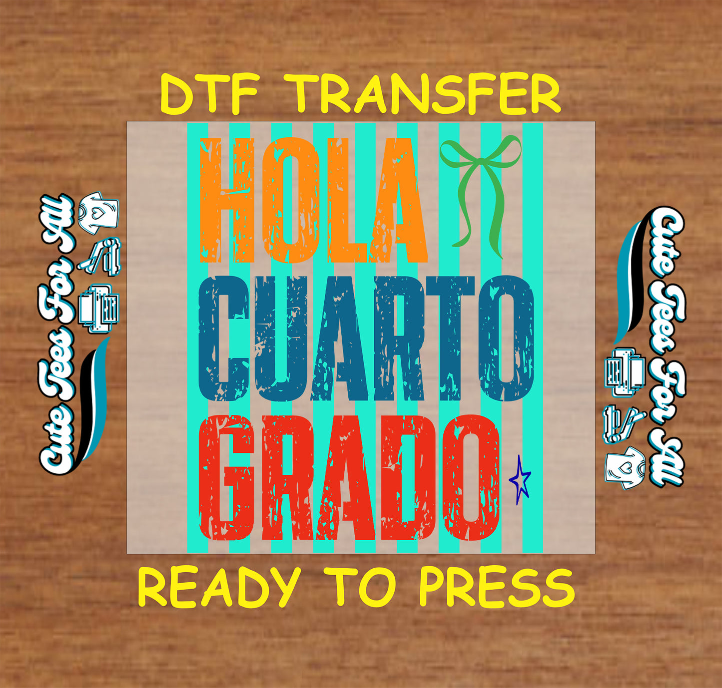 DTF transfer with 'Hola Cuarto Grado' text on a wooden background