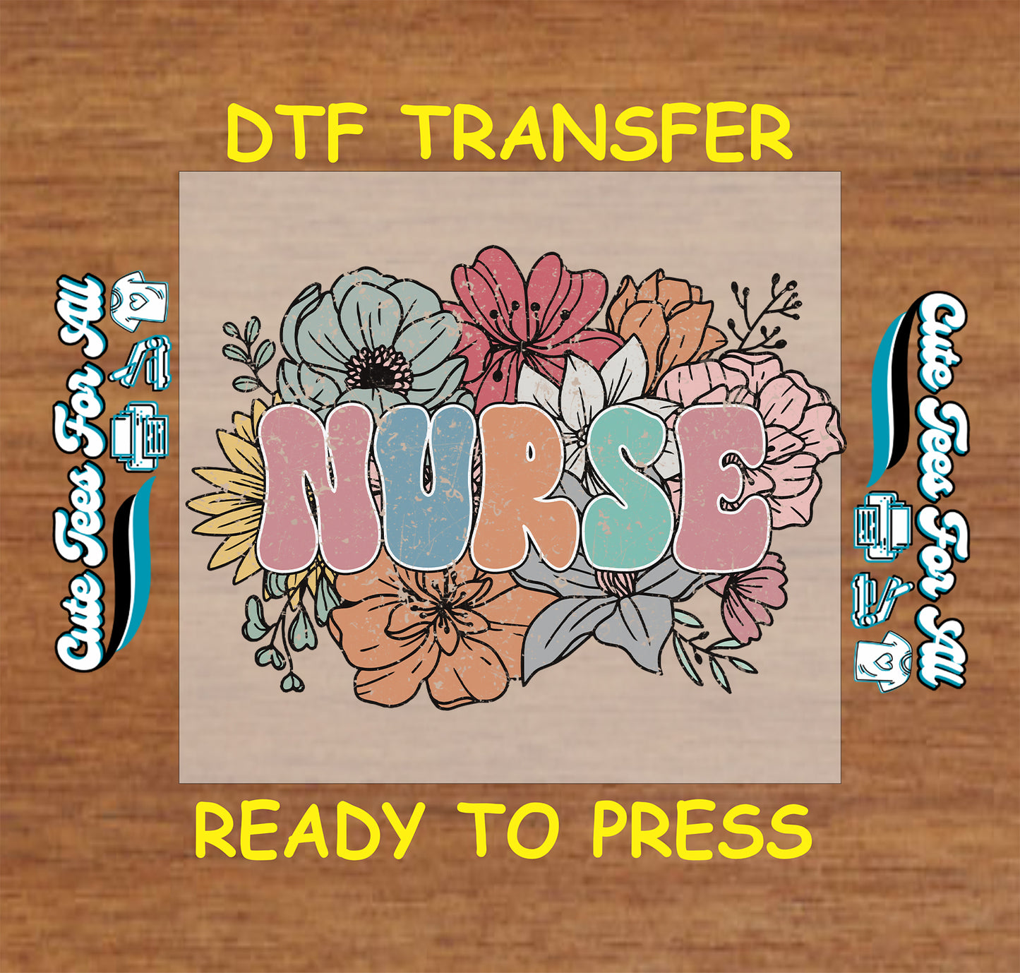 Pastel floral nurse ready to press DTF transfer with distressed nurse lettering and bouquet background