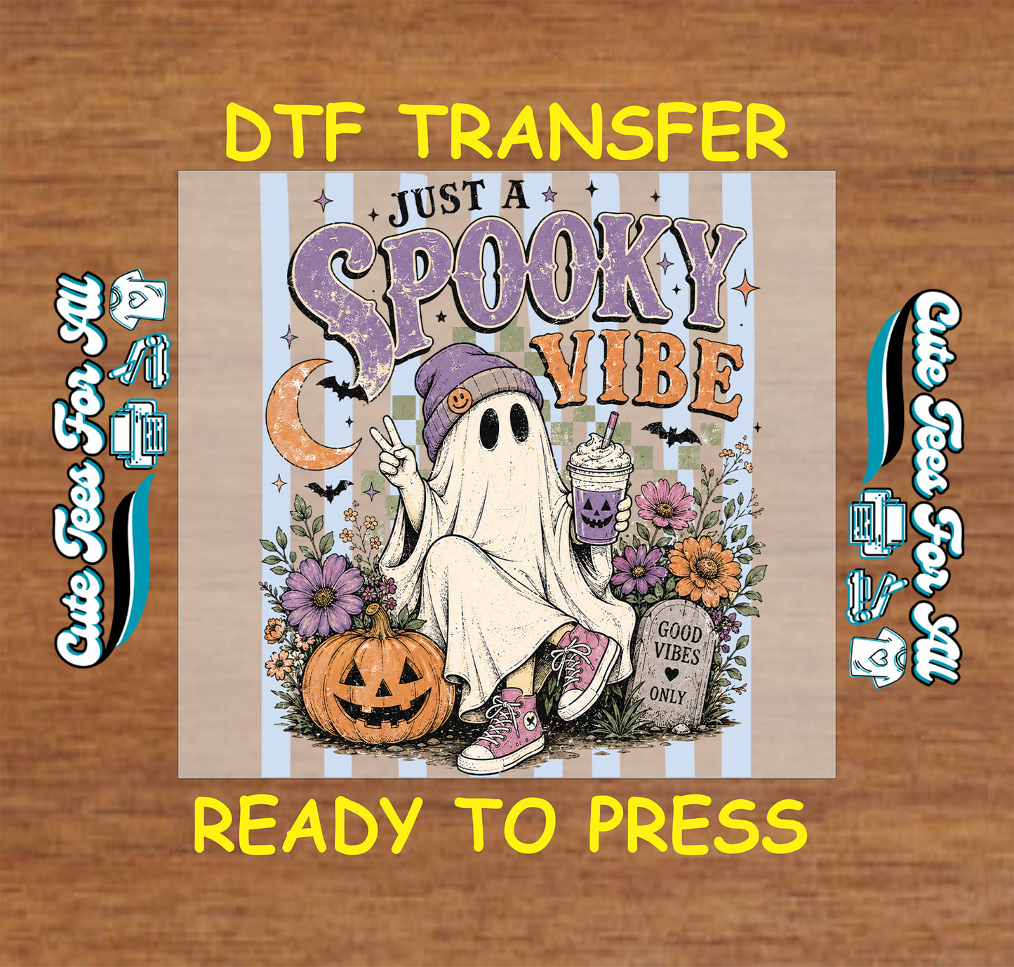 A DTF transfer design preview featuring a cute cartoon ghost in a purple beanie holding a drink, with a jack-o'-lantern, flowers, bats, and the text 'JUST A SPOOKY VIBE' and 'GOOD VIBES ONLY'. The design is centered on a wood background with 'DTF TRANSFER' and 'READY TO PRESS' text.